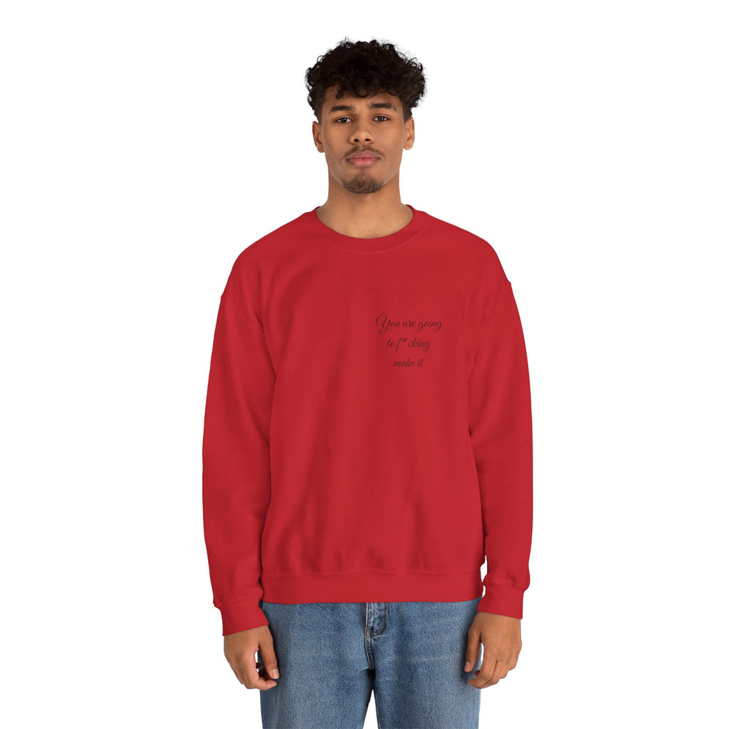 Crewneck Sweatshirt — Powerful Script 'You are going to f*cking ake it' Inspirational Cozy Pullover