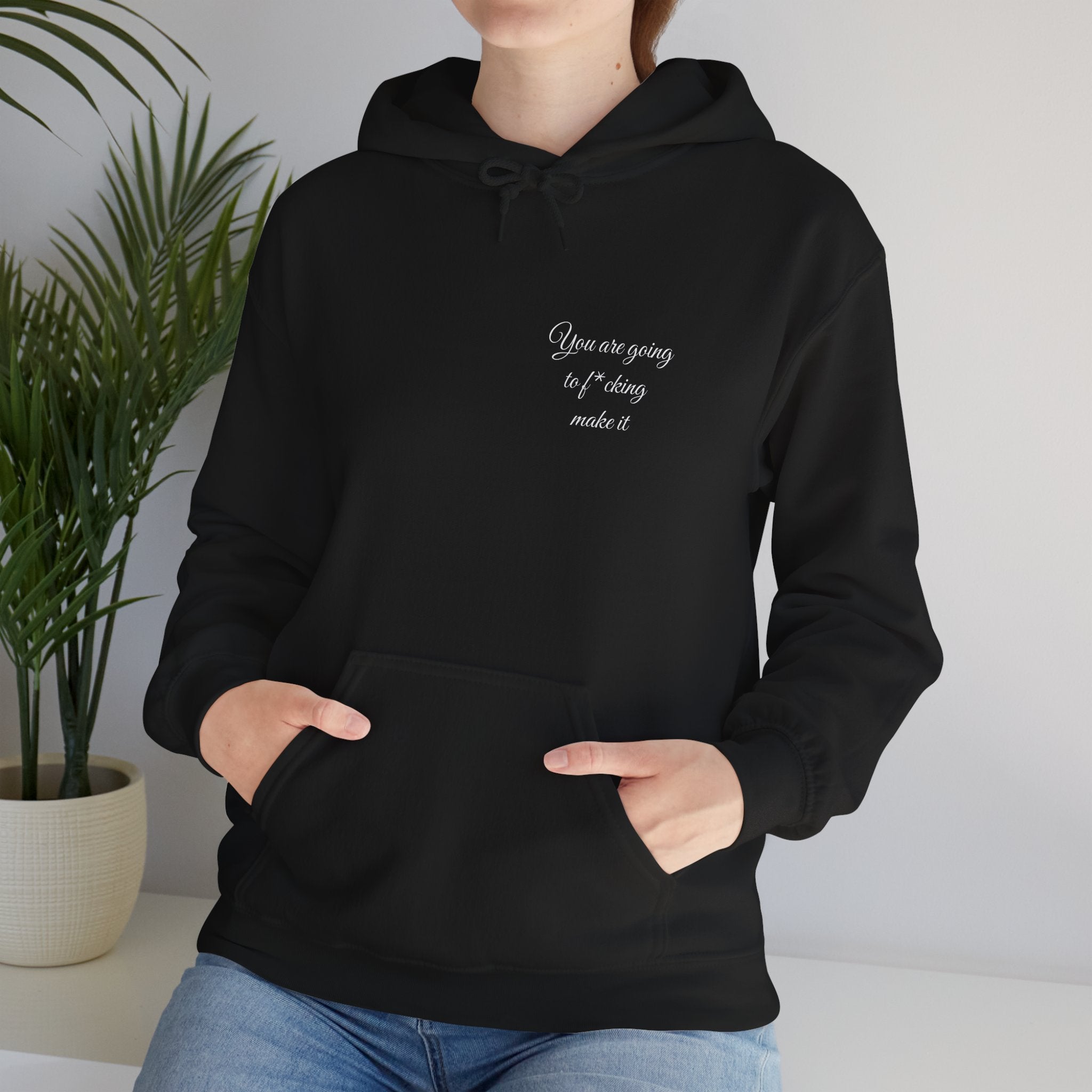 Powerful Hoodie — "You are going to f*cking make it" - Hooded Sweatshirt