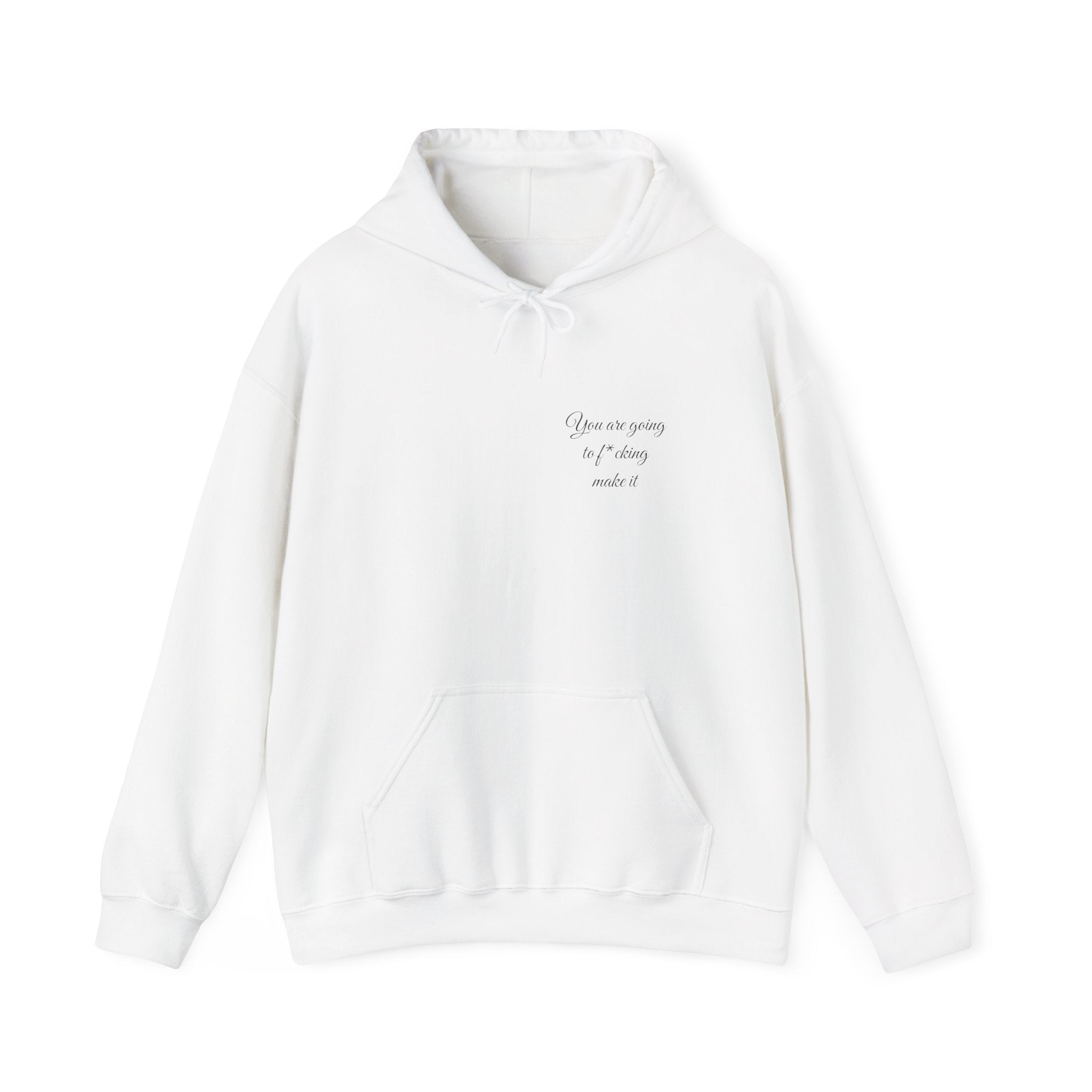 Powerful Hoodie — "You are going to f*cking make it" - Hooded Sweatshirt