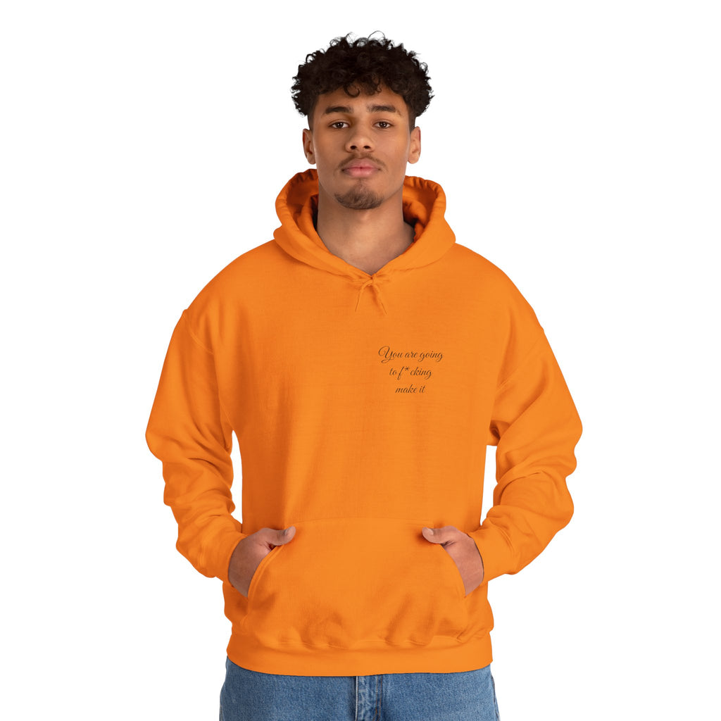 Powerful Hoodie — "You are going to f*cking make it" - Hooded Sweatshirt