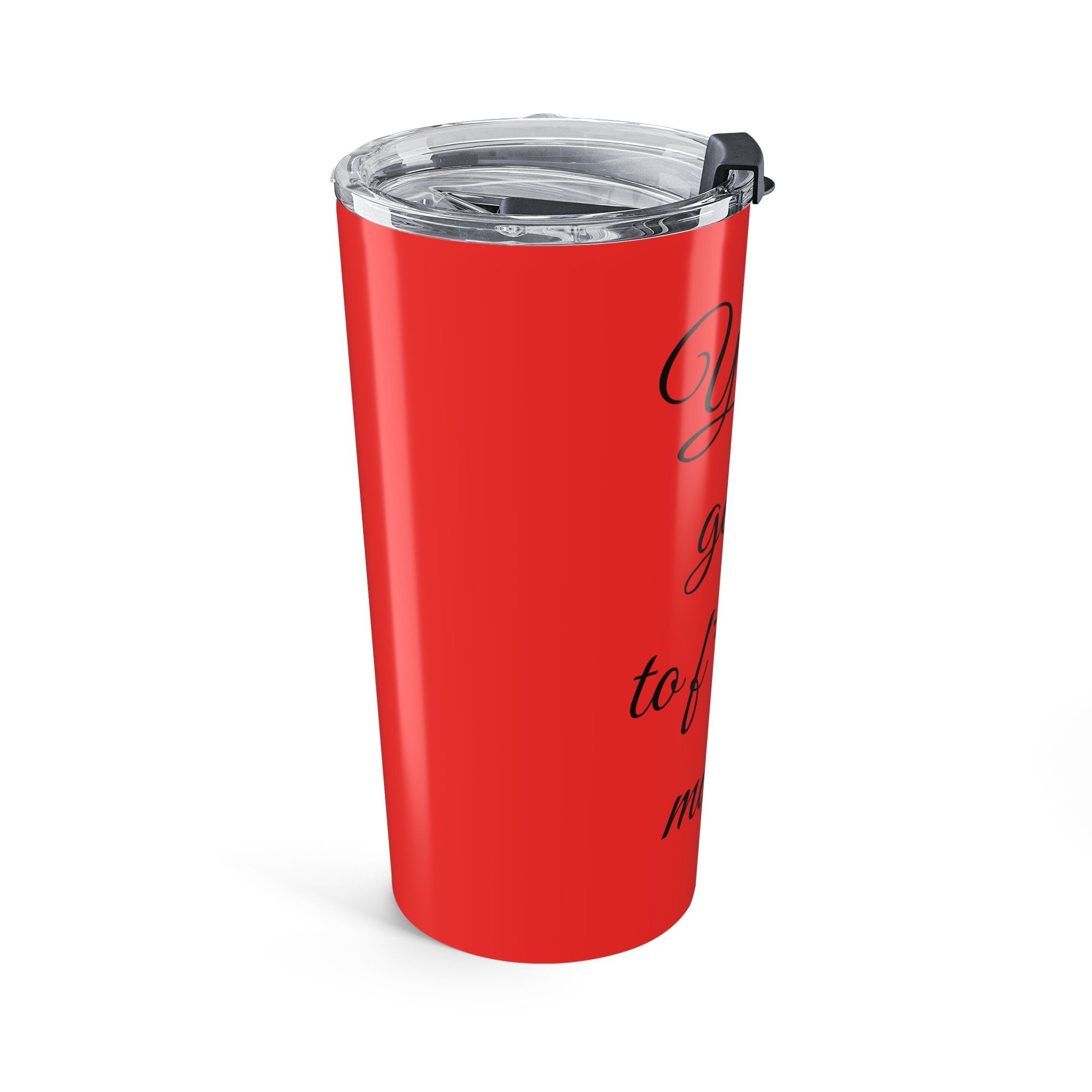 Inspirational Tumbler 20oz — "You Are Going To F*cking Make It" Travel Mug - Red
