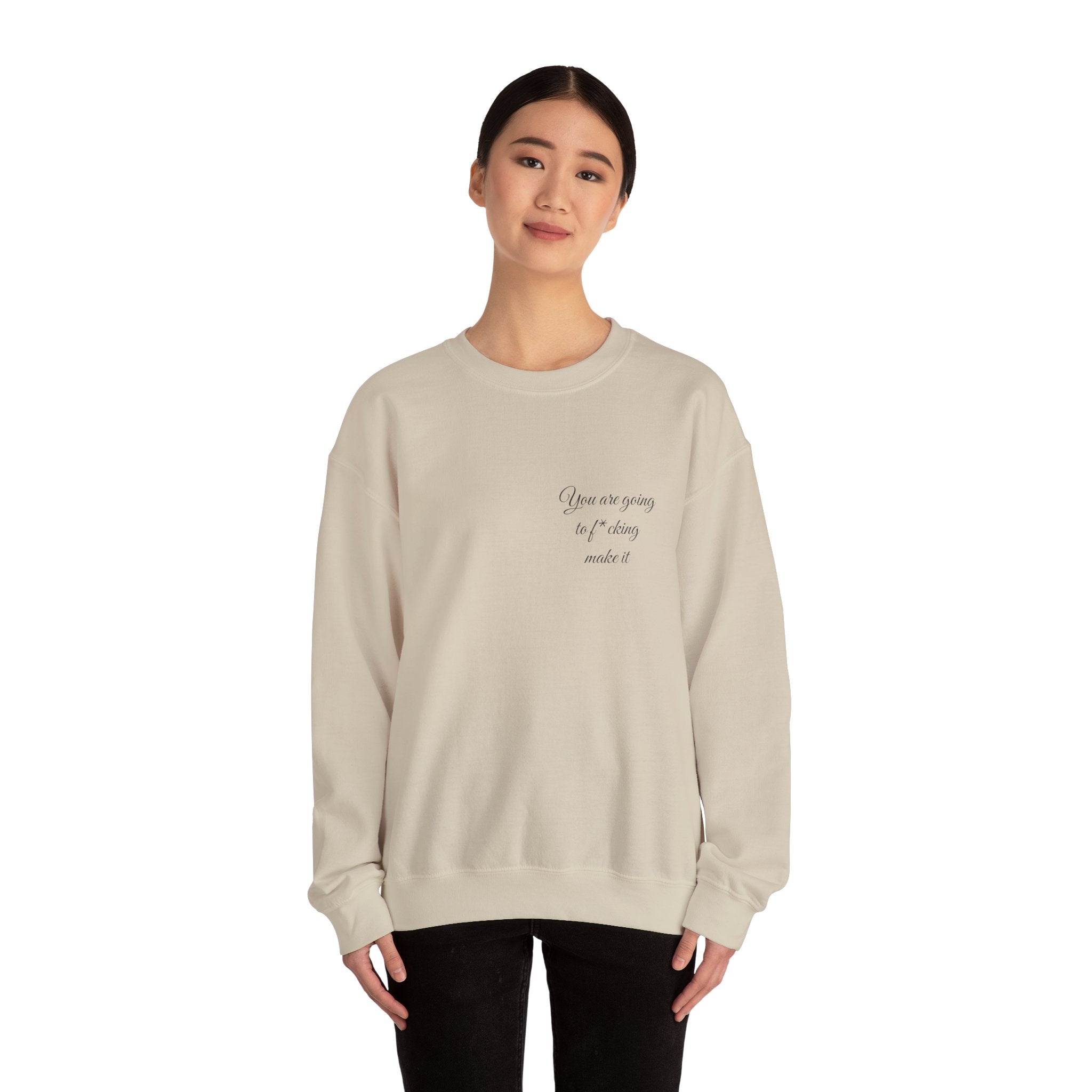 Crewneck Sweatshirt — Powerful Script 'You are going to f*cking ake it' Inspirational Cozy Pullover