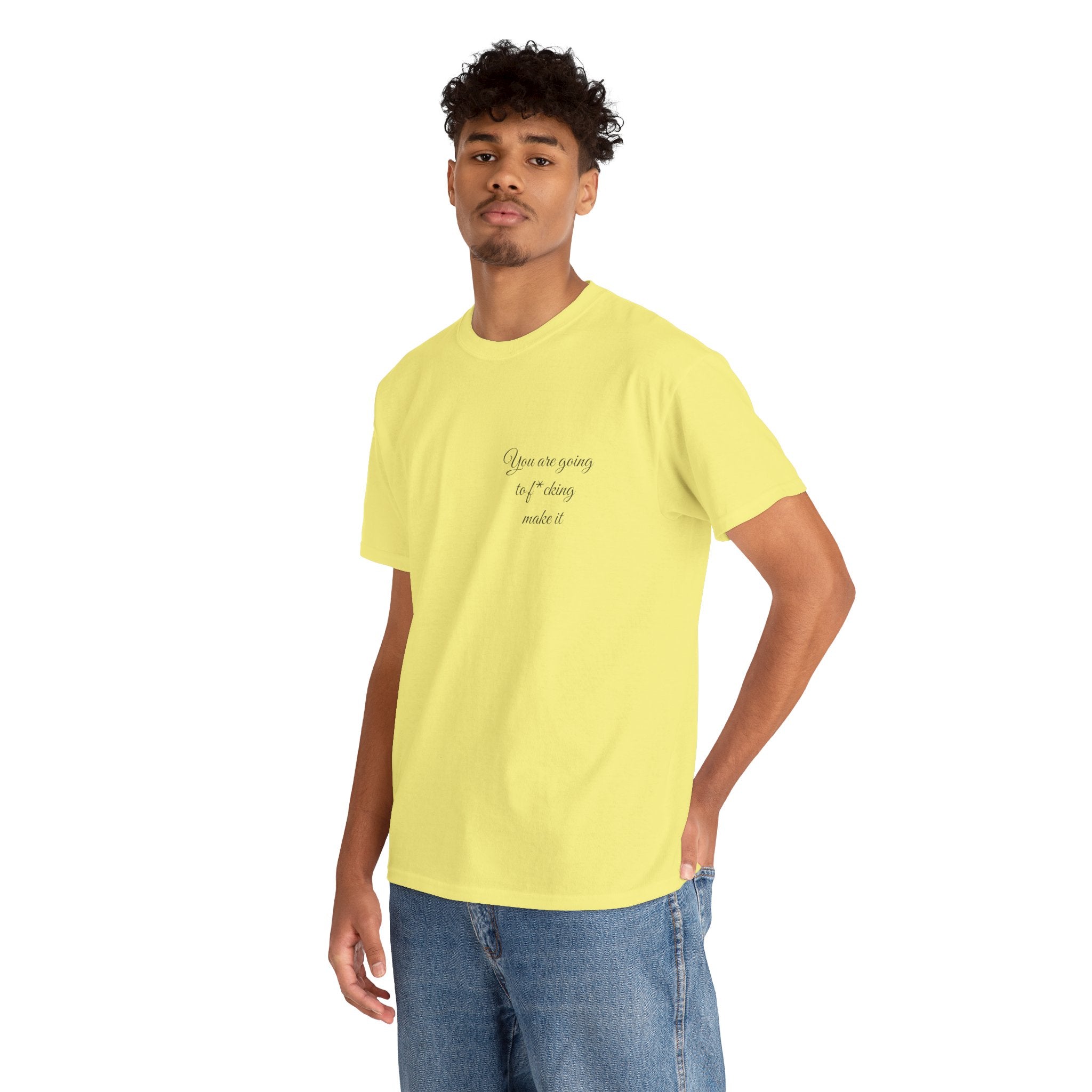 "You Are Going To F*cking Make It" Minimal Inspirational T‑Shirt