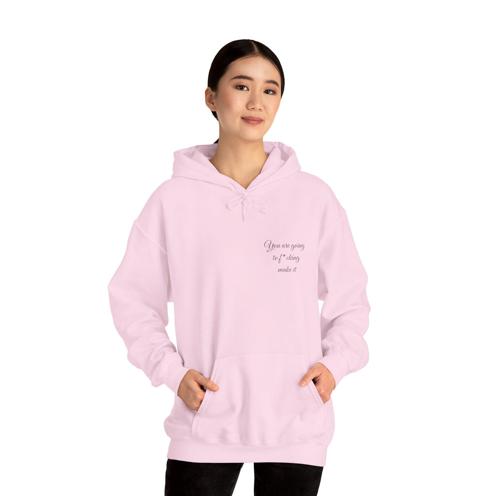 Powerful Hoodie — "You are going to f*cking make it" - Hooded Sweatshirt
