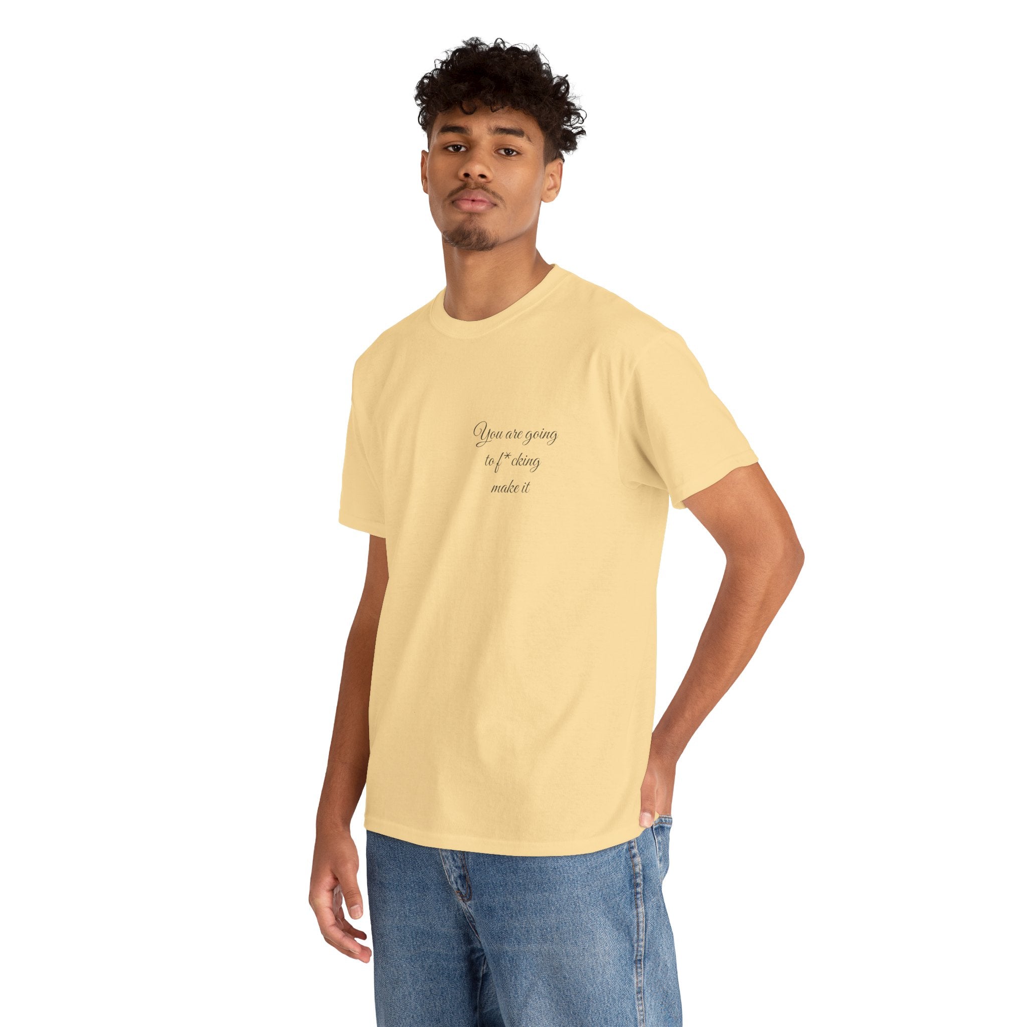 "You Are Going To F*cking Make It" Minimal Inspirational T‑Shirt