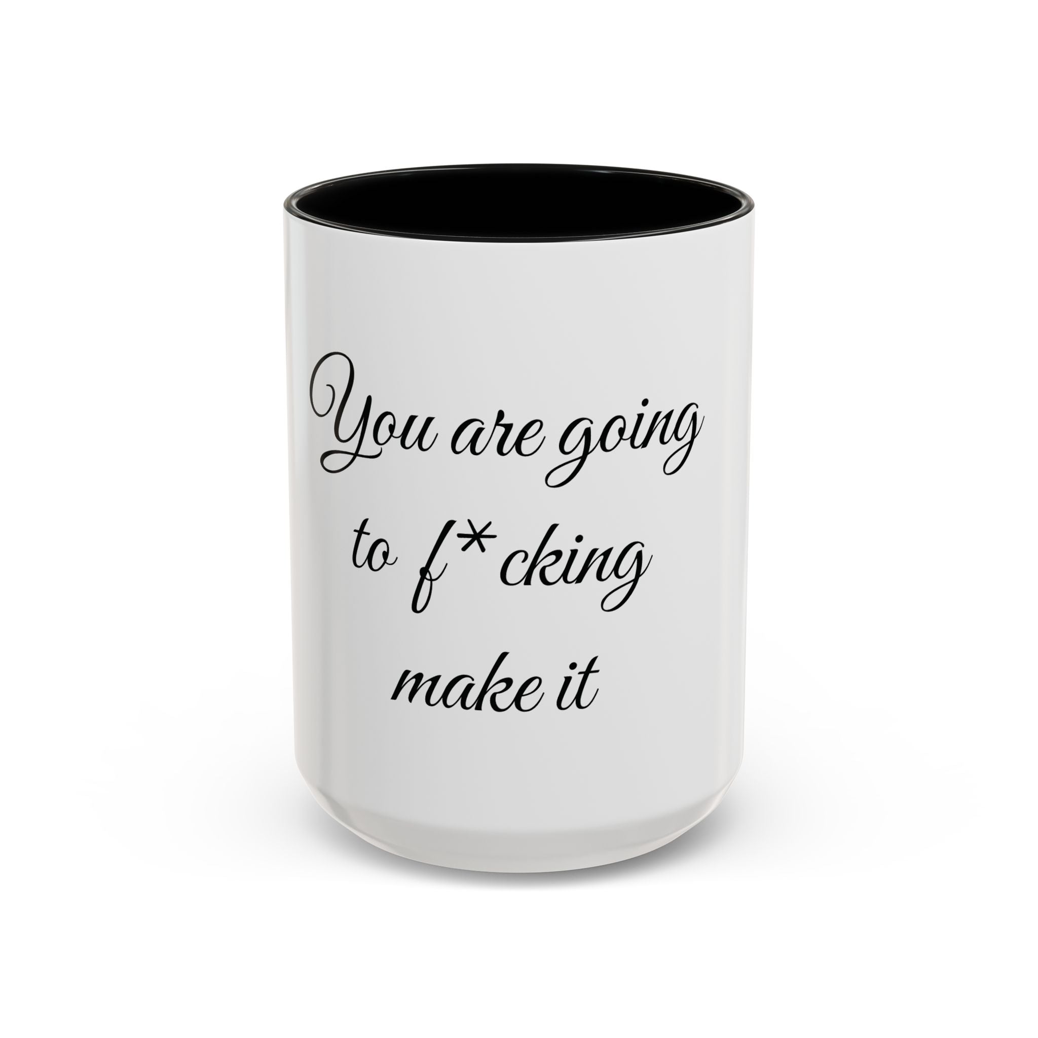Motivational Coffee Mug — "You Are Going To F*cking Make It" Accent Mug