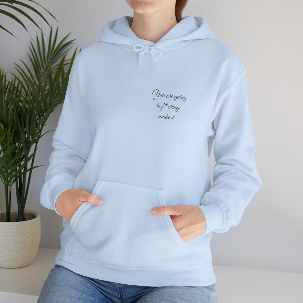 Powerful Hoodie — "You are going to f*cking make it" - Hooded Sweatshirt