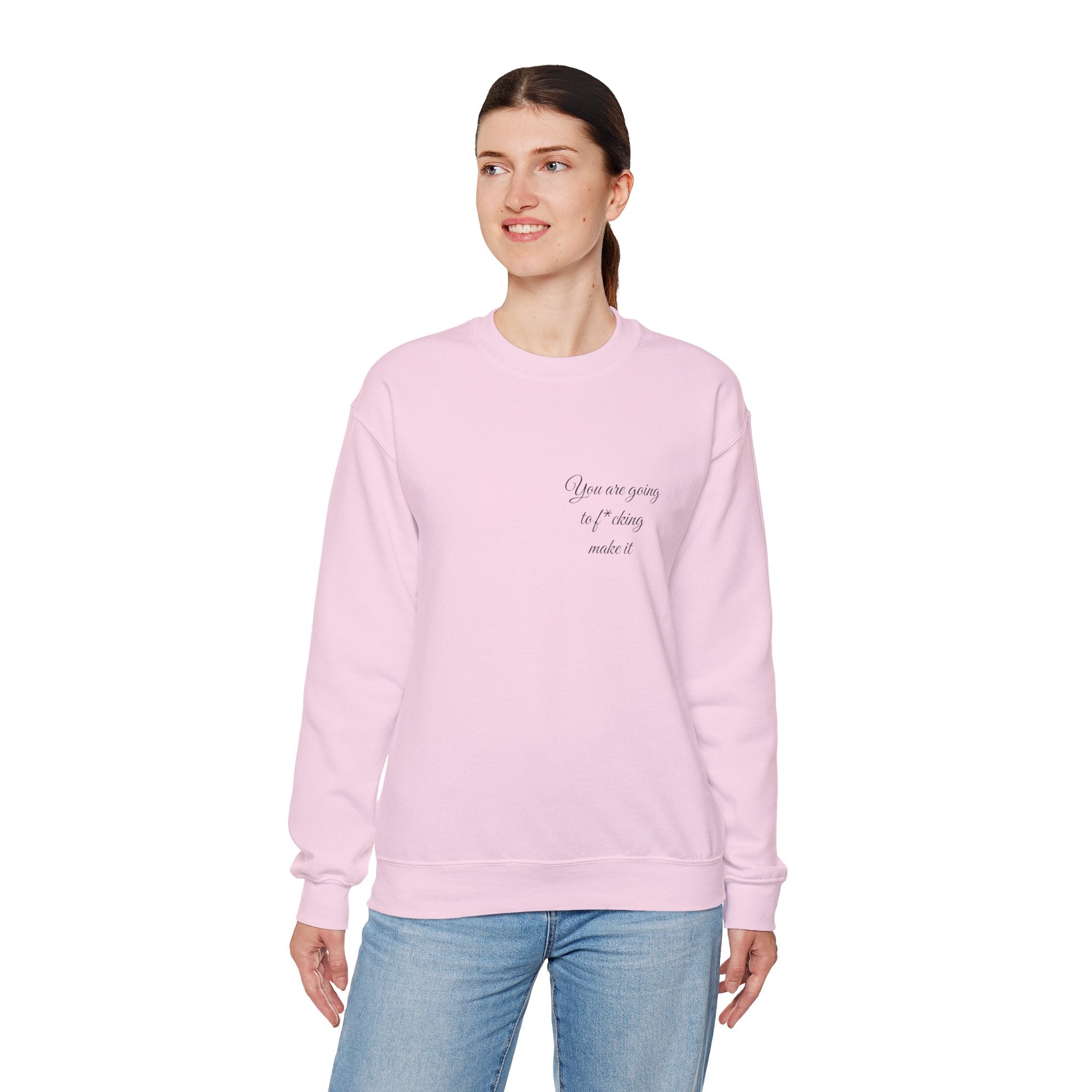 Crewneck Sweatshirt — Powerful Script 'You are going to f*cking ake it' Inspirational Cozy Pullover