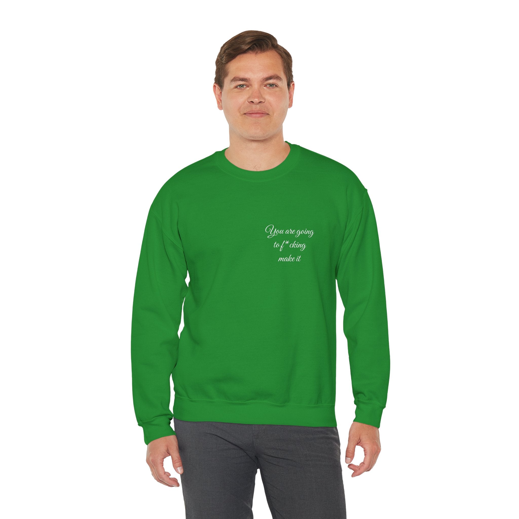Crewneck Sweatshirt — Powerful Script 'You are going to f*cking ake it' Inspirational Cozy Pullover