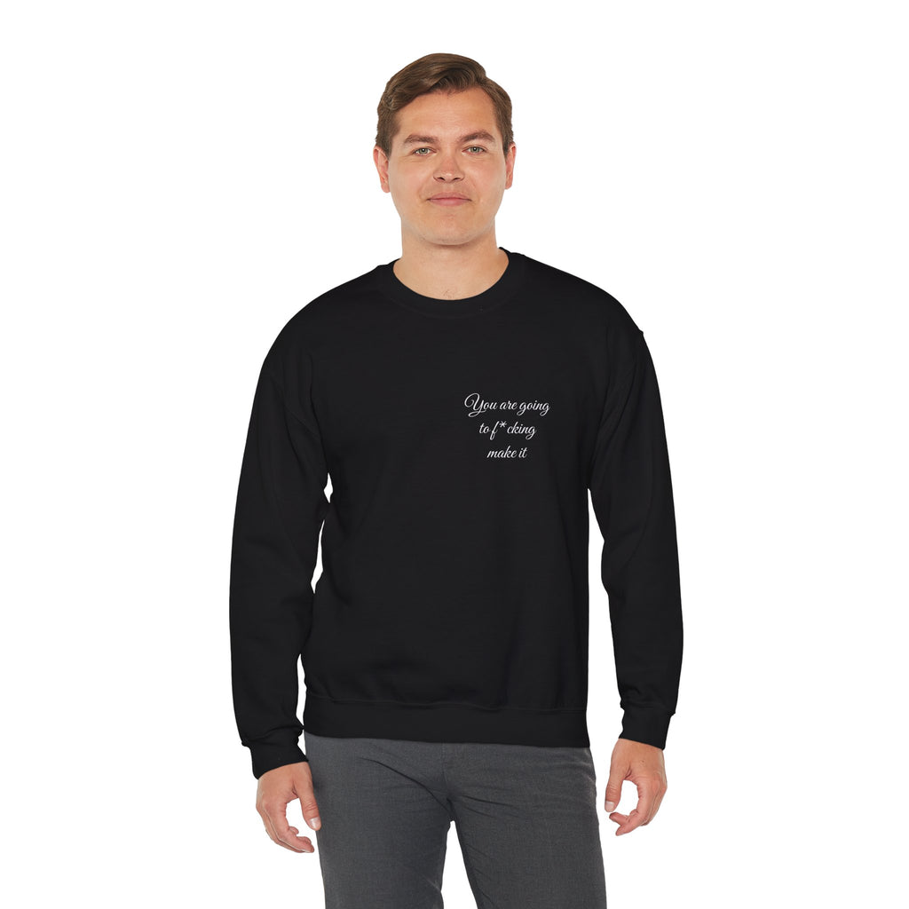 Crewneck Sweatshirt — Powerful Script 'You are going to f*cking ake it' Inspirational Cozy Pullover
