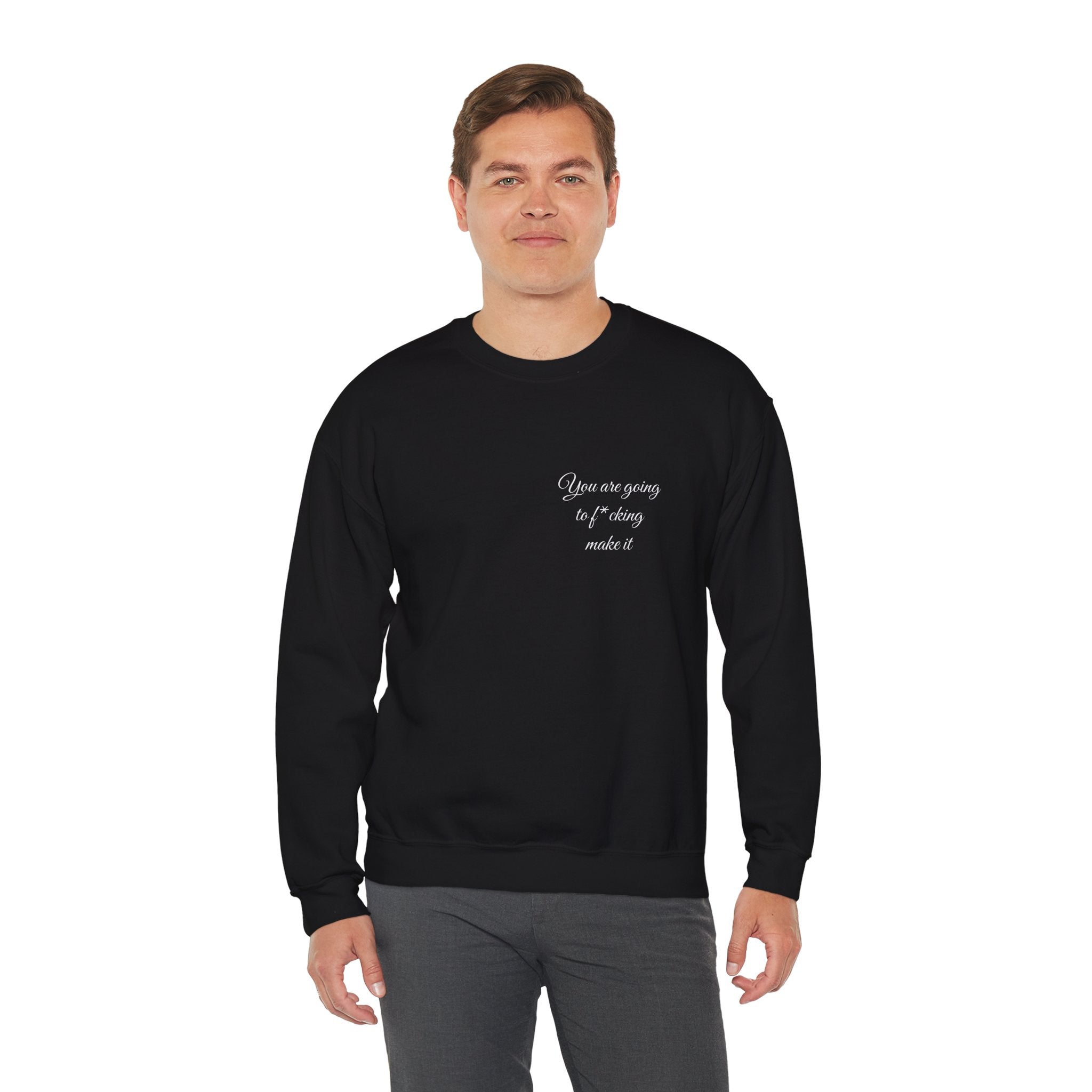 Crewneck Sweatshirt — Powerful Script 'You are going to f*cking ake it' Inspirational Cozy Pullover