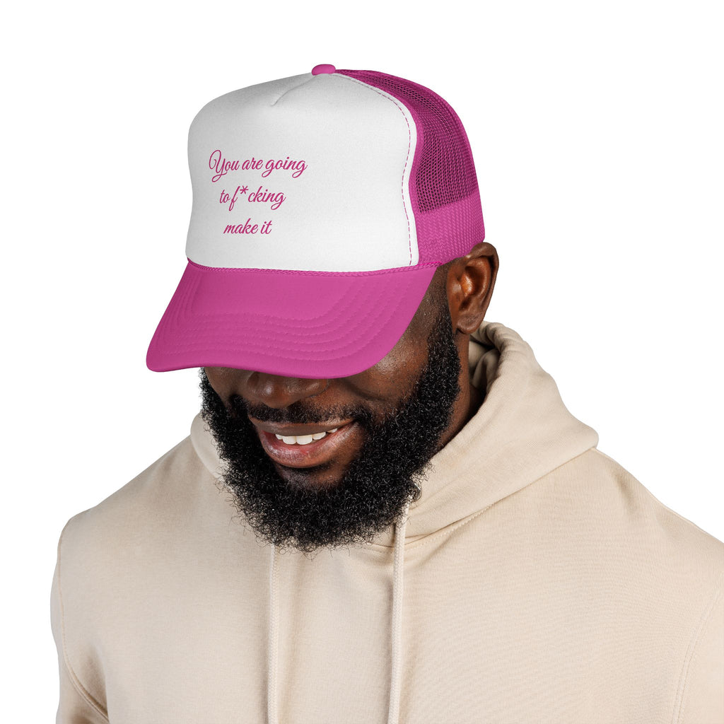 Trucker Cap — 'You Are Going to F*cking Make It' Motivational Mesh Hat