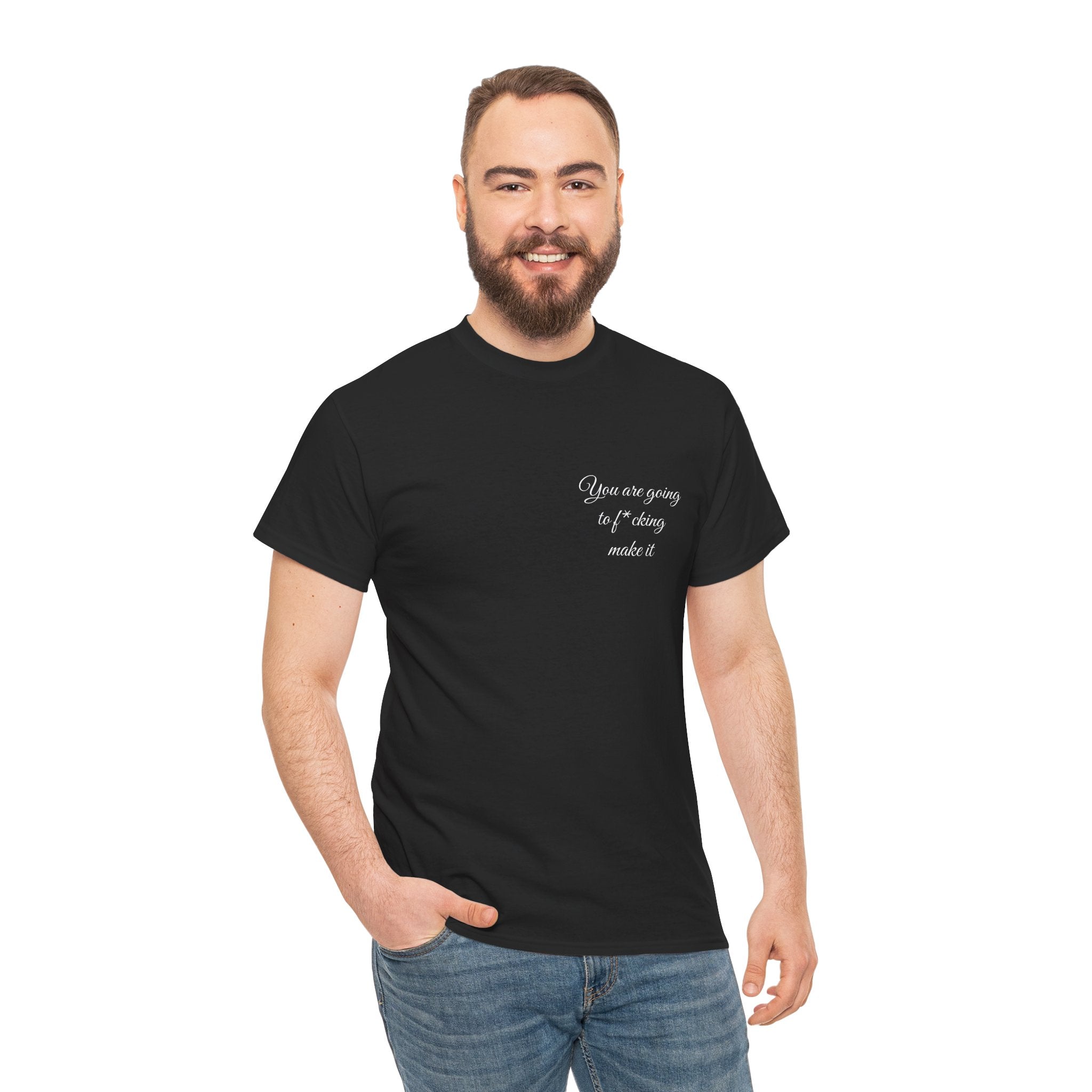 "You Are Going To F*cking Make It" Minimal Inspirational T‑Shirt