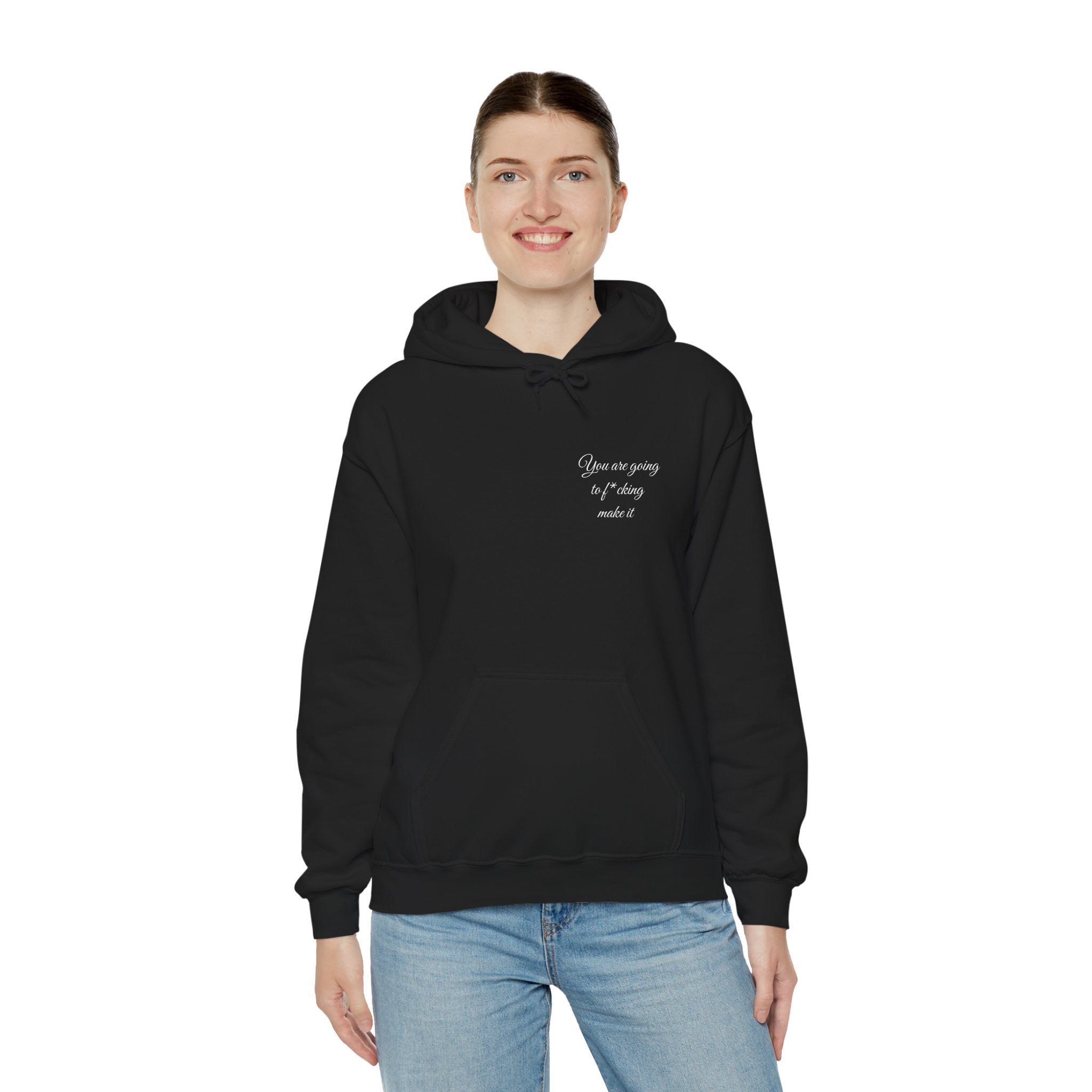 Powerful Hoodie — "You are going to f*cking make it" - Hooded Sweatshirt