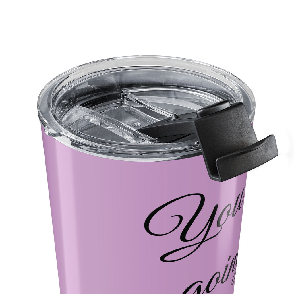 Inspirational Tumbler 20oz — "You Are Going To F*cking Make It" Travel Mug - Lilac