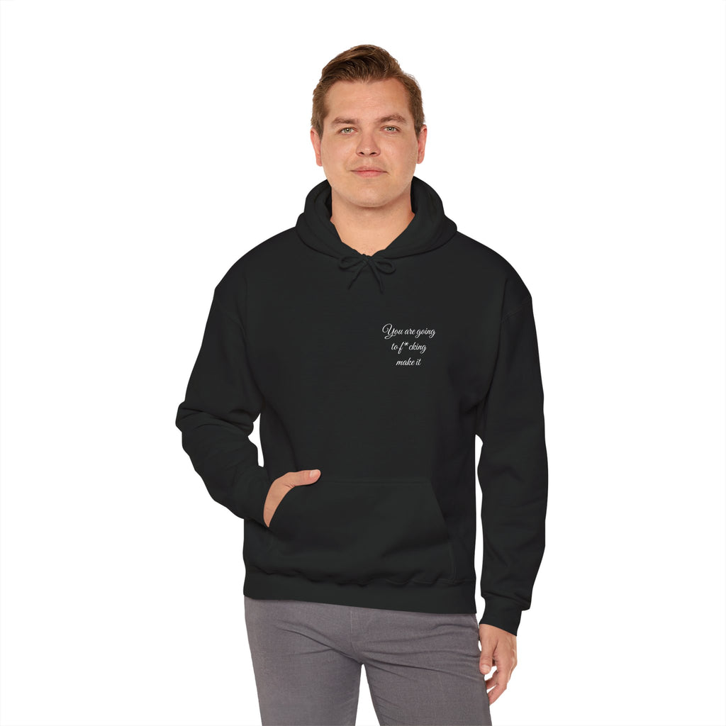 Powerful Hoodie — "You are going to f*cking make it" - Hooded Sweatshirt