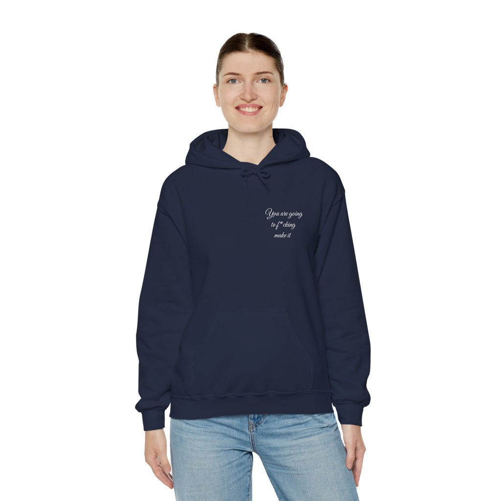 Powerful Hoodie — "You are going to f*cking make it" - Hooded Sweatshirt