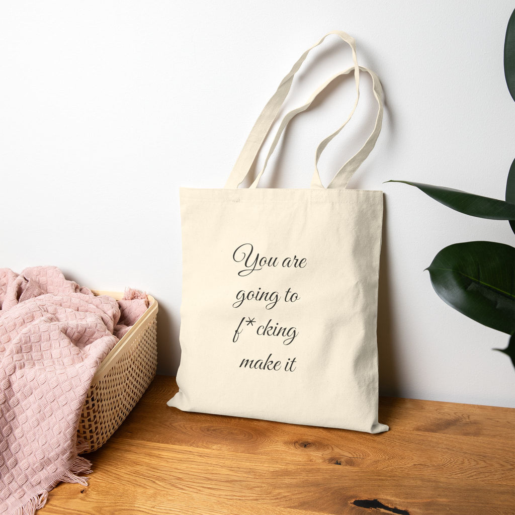 Inspirational Quote Tote — "You are going to f*cking make it" Cotton Canvas Bag