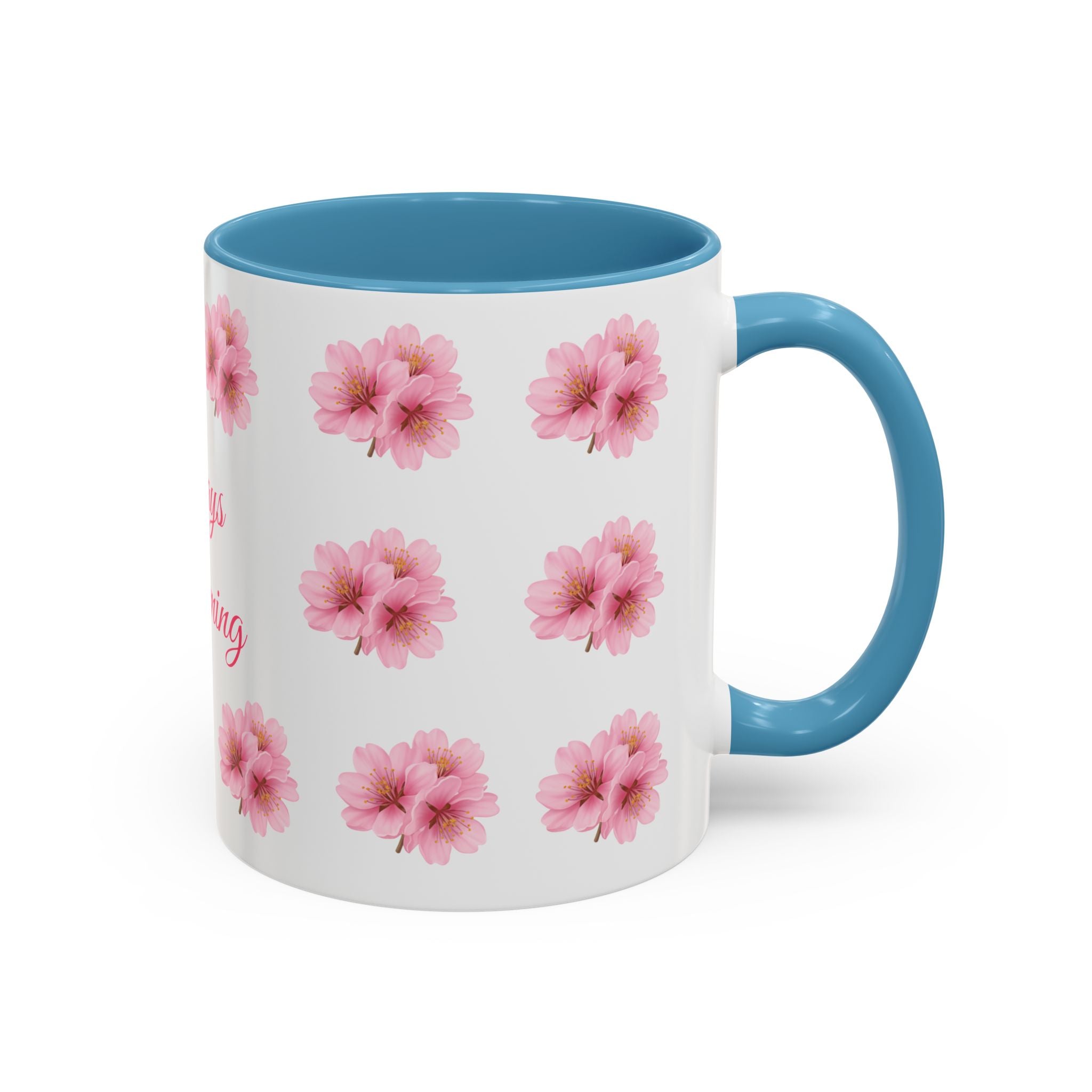 ''Always Blooming'' Pink Floral Coffee Mug — Pink Flower Spring Mug (11/15oz)