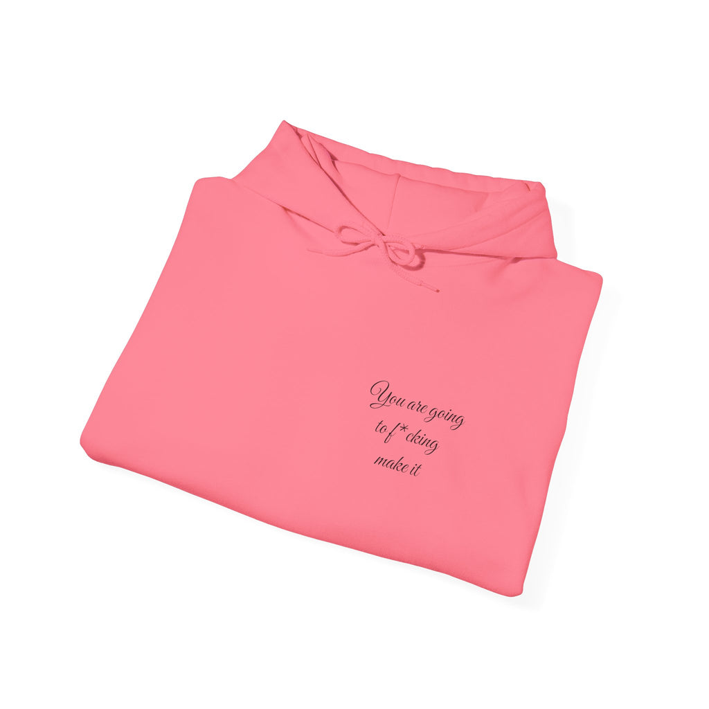 Powerful Hoodie — "You are going to f*cking make it" - Hooded Sweatshirt