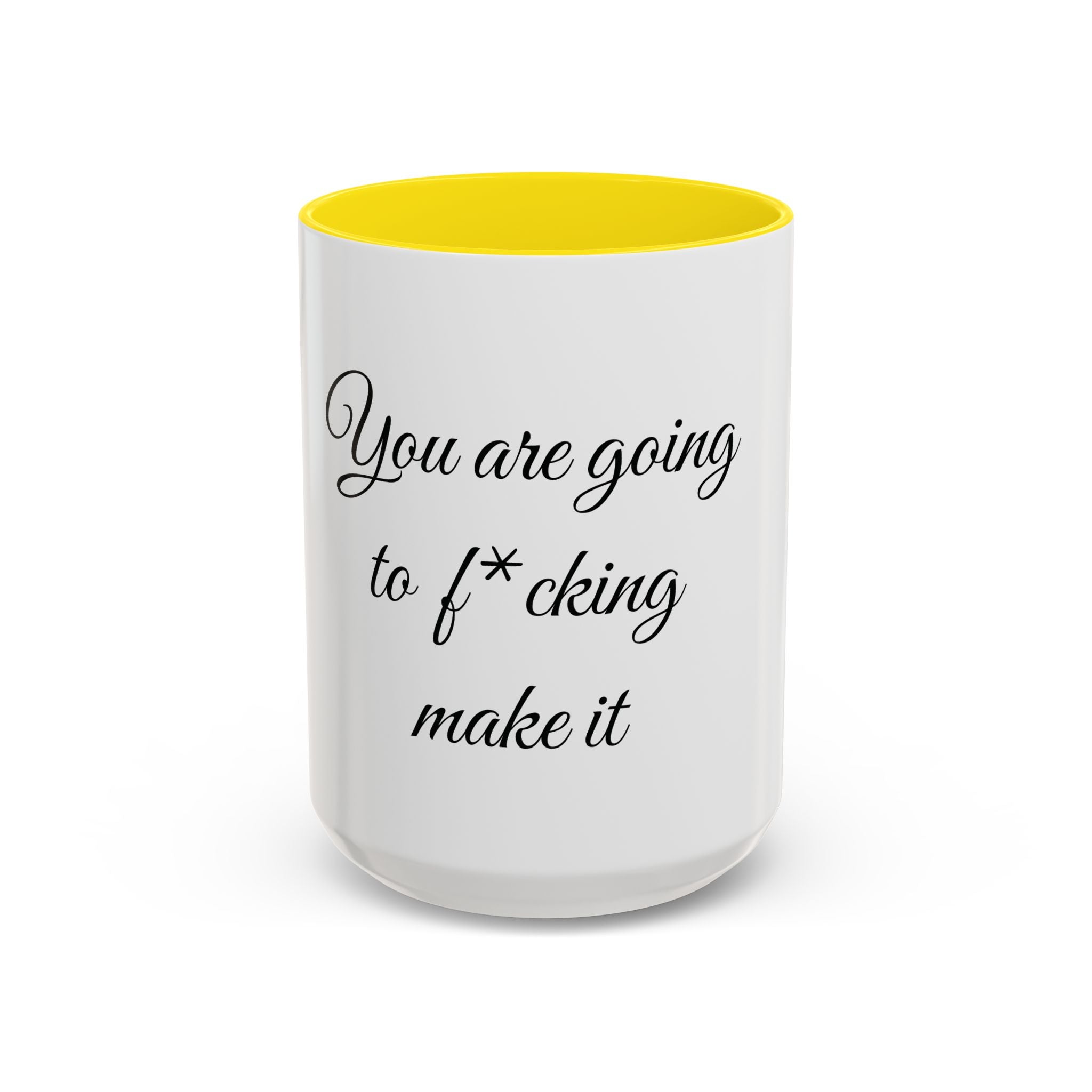 Motivational Coffee Mug — "You Are Going To F*cking Make It" Accent Mug
