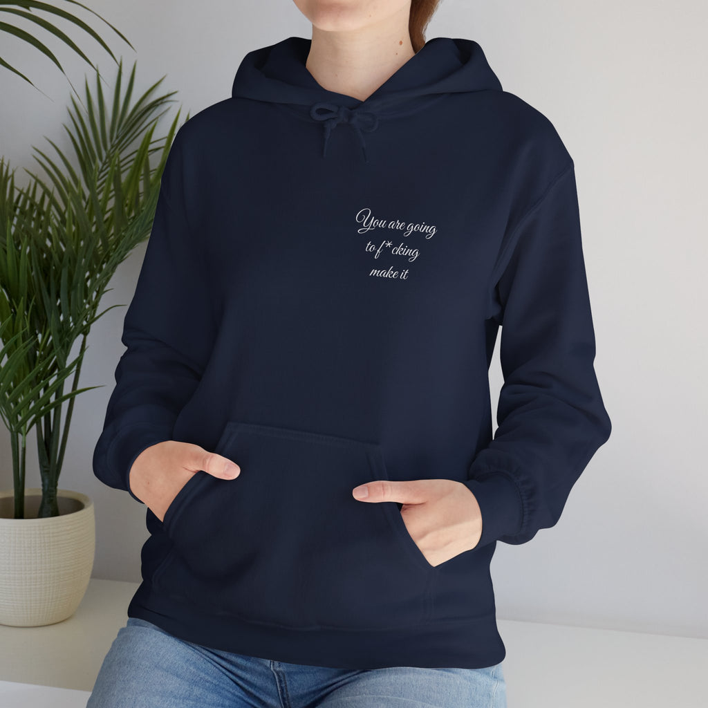 Powerful Hoodie — "You are going to f*cking make it" - Hooded Sweatshirt