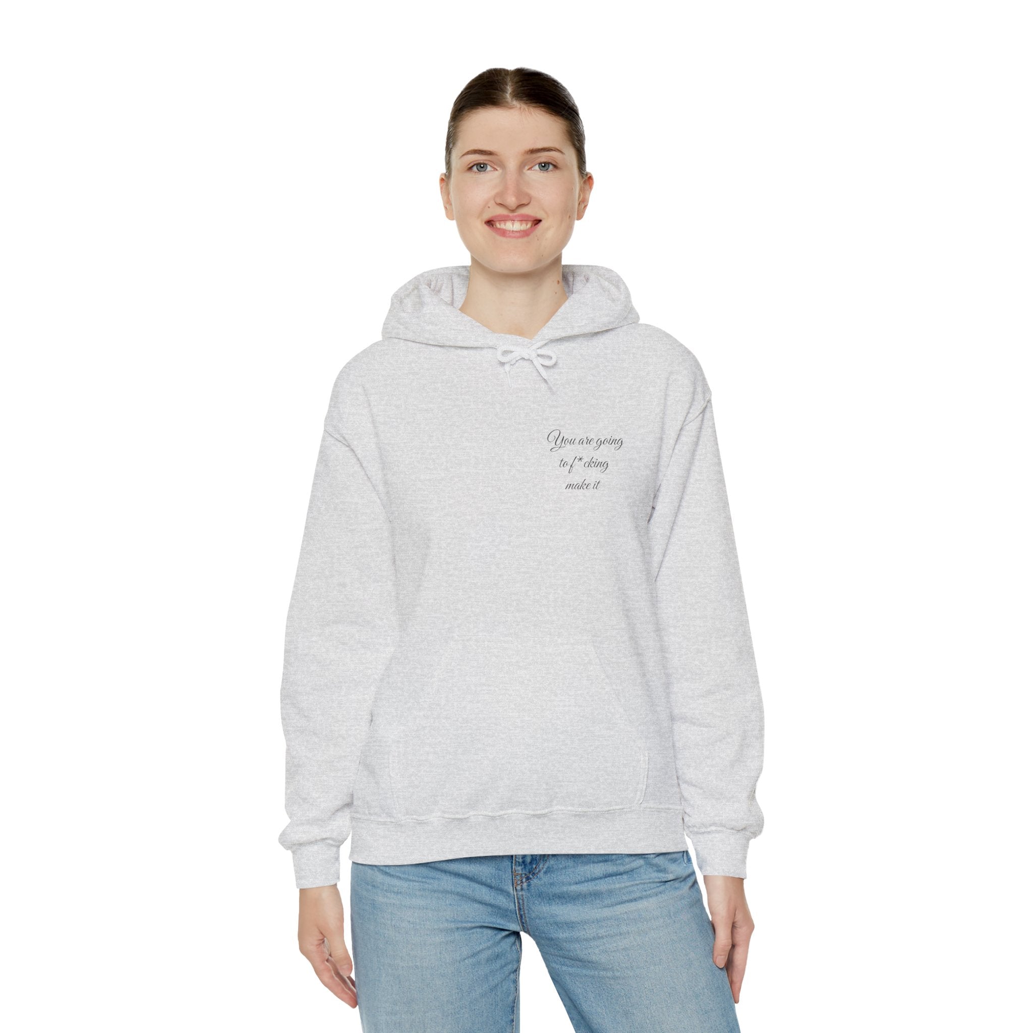 Powerful Hoodie — "You are going to f*cking make it" - Hooded Sweatshirt
