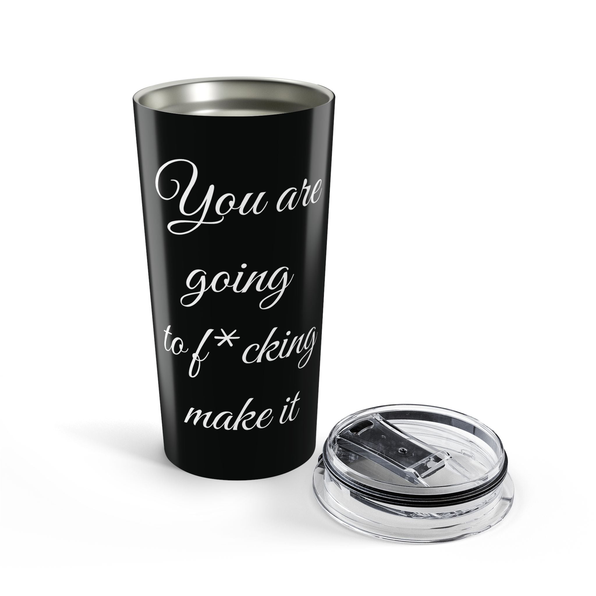 Inspirational Tumbler 20oz — "You Are Going To F*cking Make It" Travel Mug - Black
