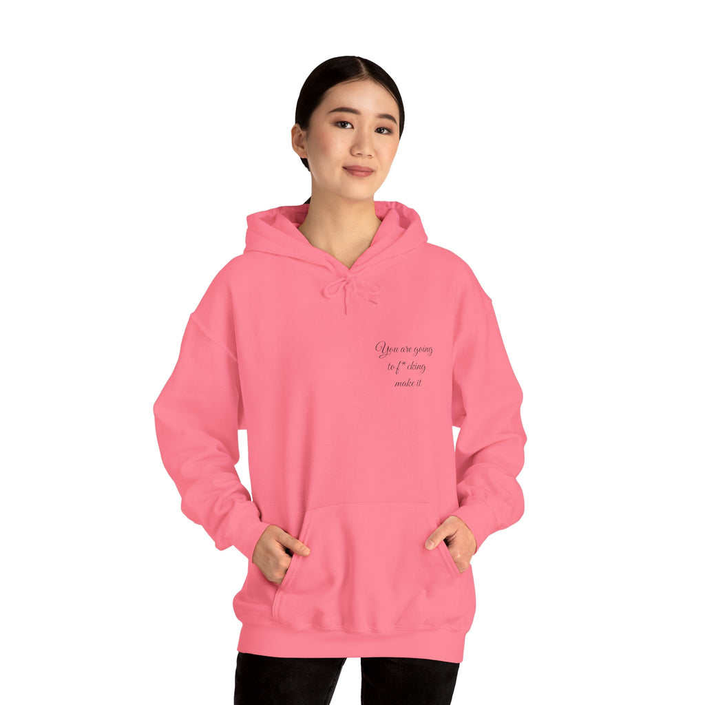 Powerful Hoodie — "You are going to f*cking make it" - Hooded Sweatshirt