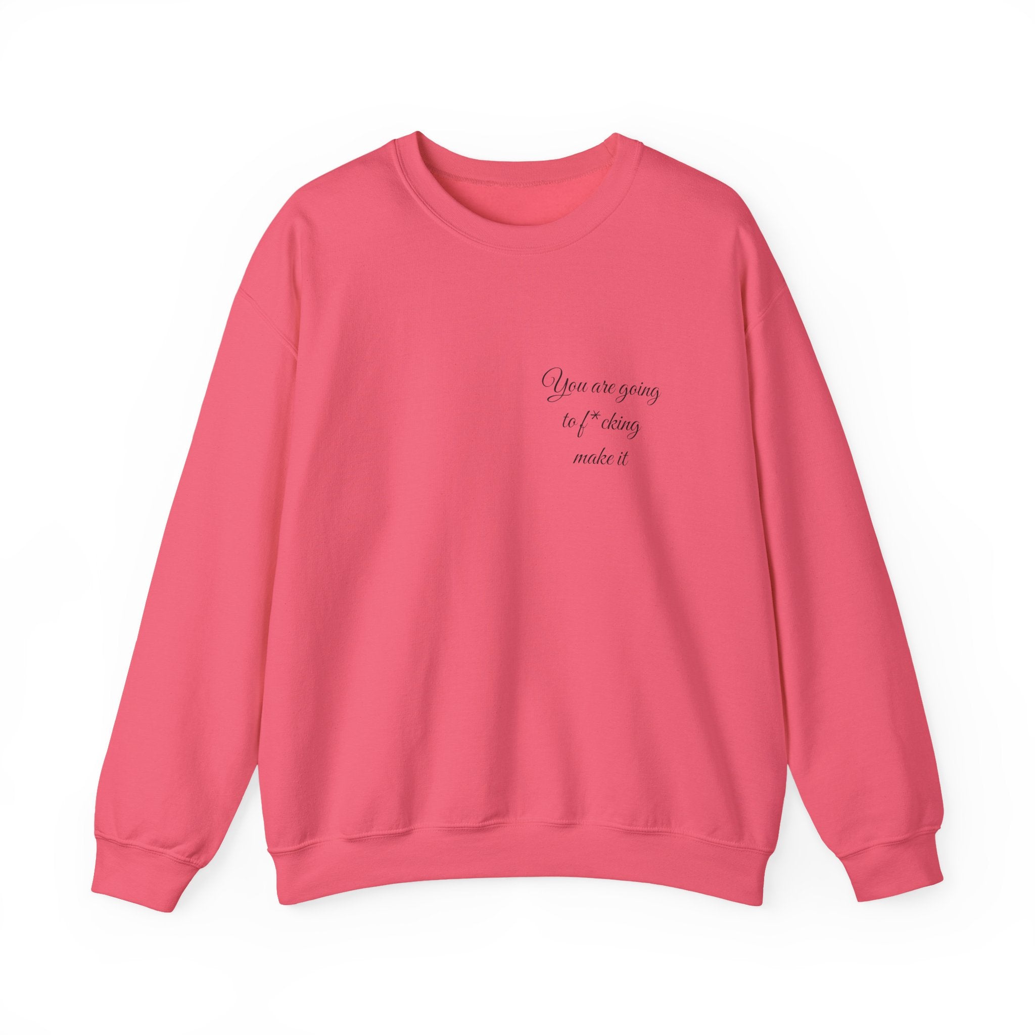 Crewneck Sweatshirt — Powerful Script 'You are going to f*cking ake it' Inspirational Cozy Pullover