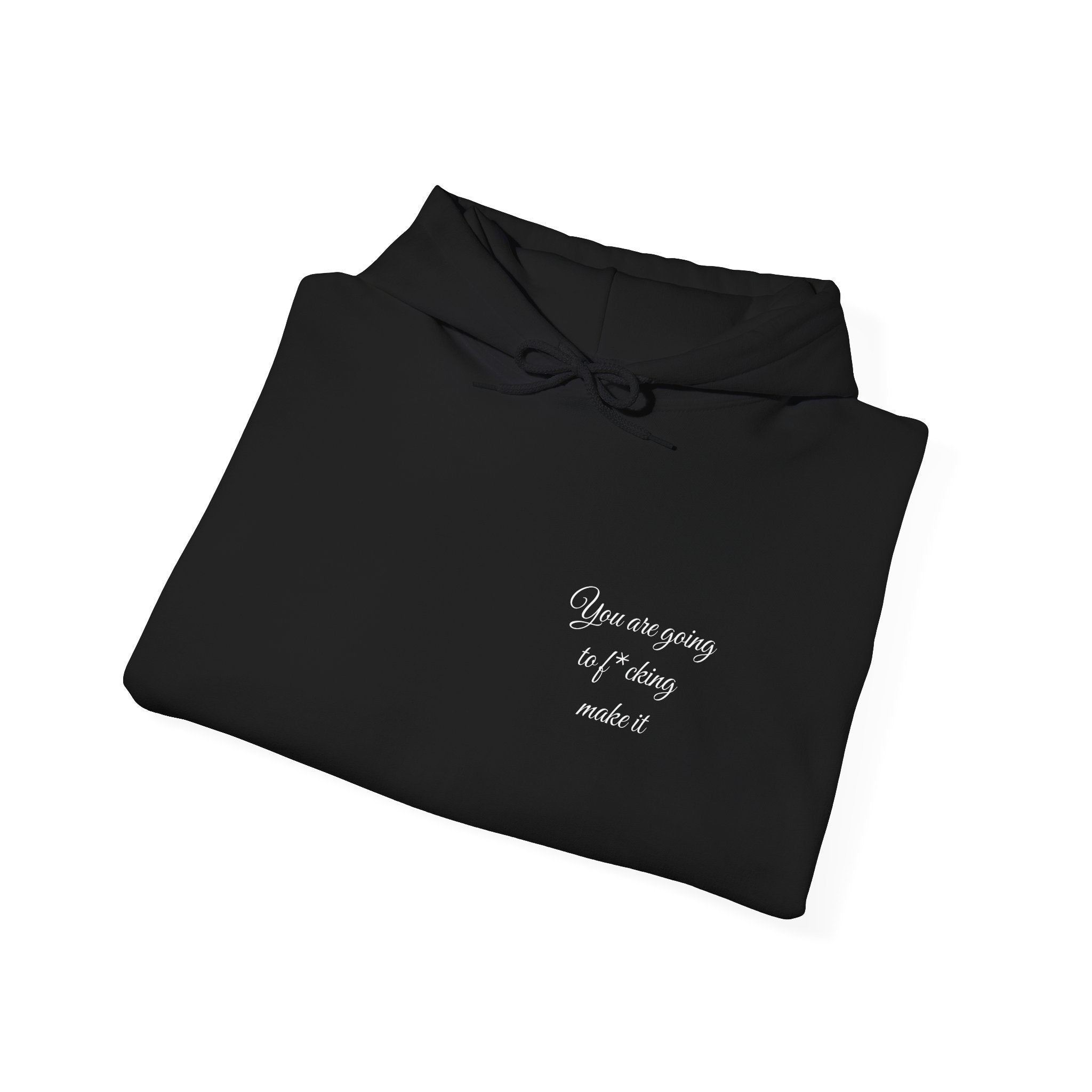 Powerful Hoodie — "You are going to f*cking make it" - Hooded Sweatshirt