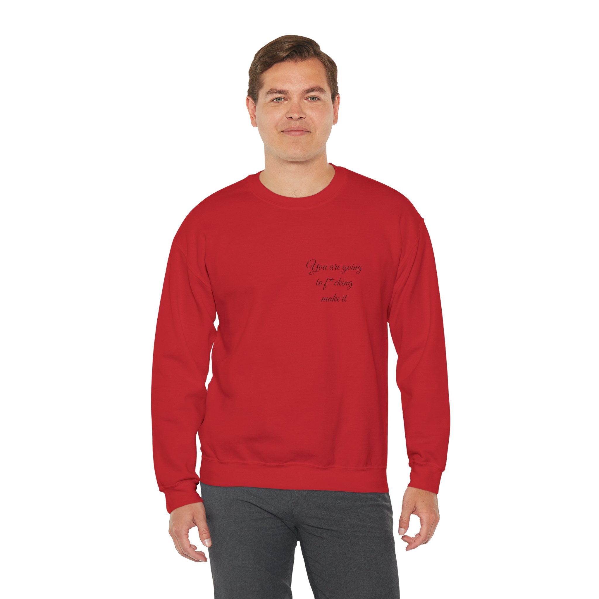 Crewneck Sweatshirt — Powerful Script 'You are going to f*cking ake it' Inspirational Cozy Pullover