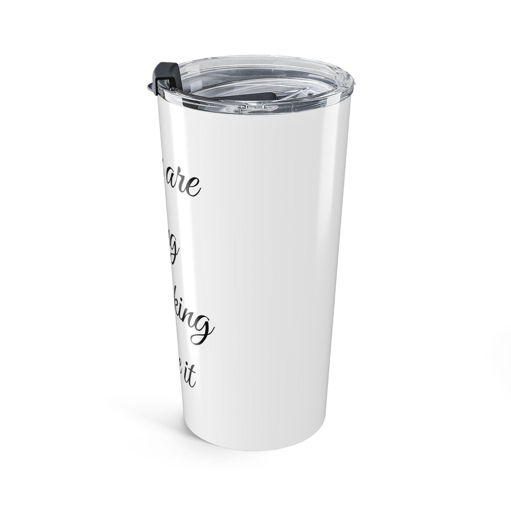 Inspirational Tumbler 20oz — "You Are Going To F*cking Make It" Travel Mug - White