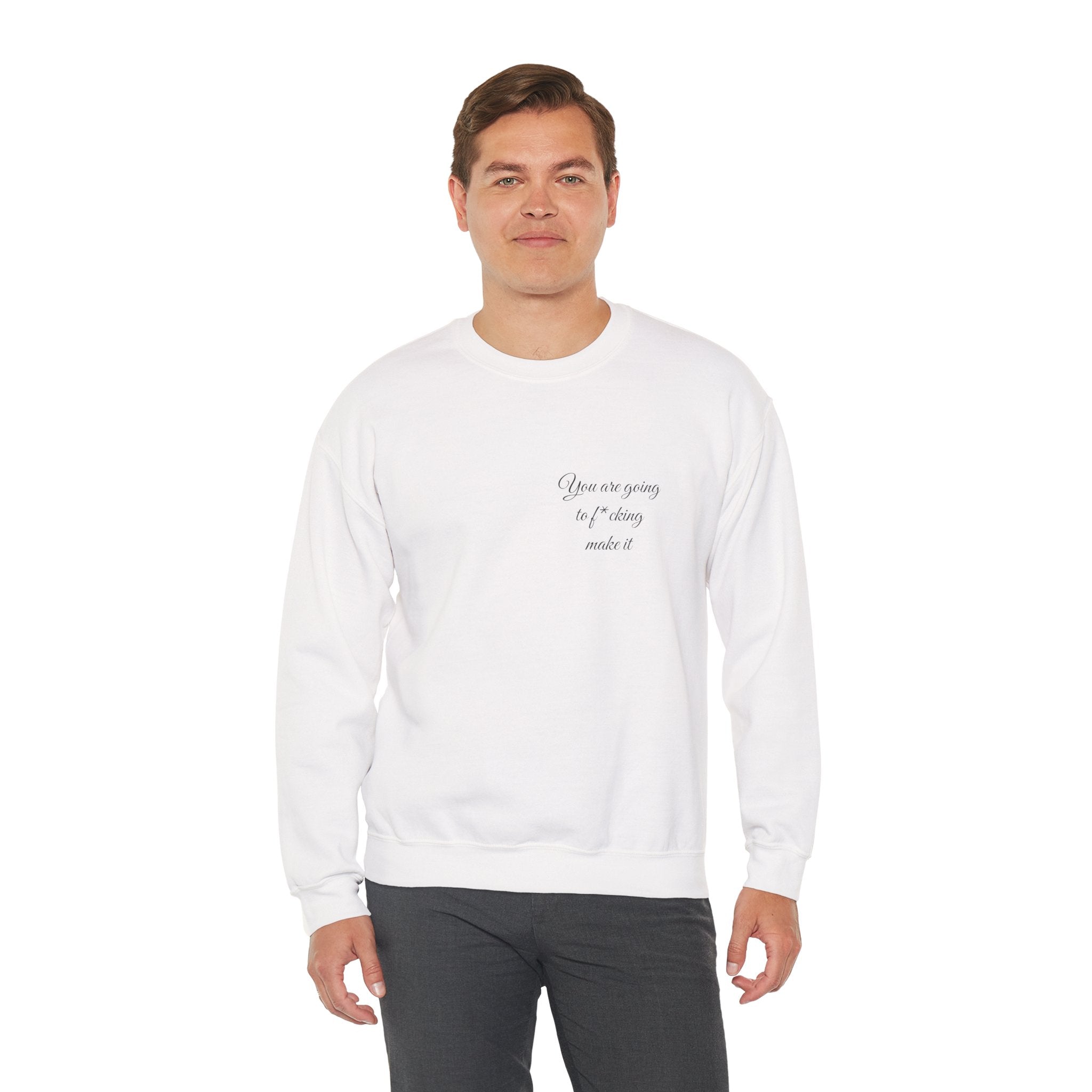 Crewneck Sweatshirt — Powerful Script 'You are going to f*cking ake it' Inspirational Cozy Pullover