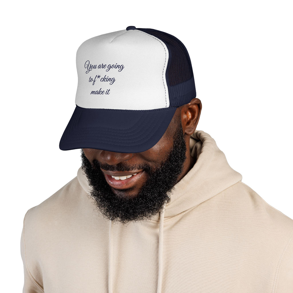 Trucker Cap — 'You Are Going to F*cking Make It' Motivational Mesh Hat