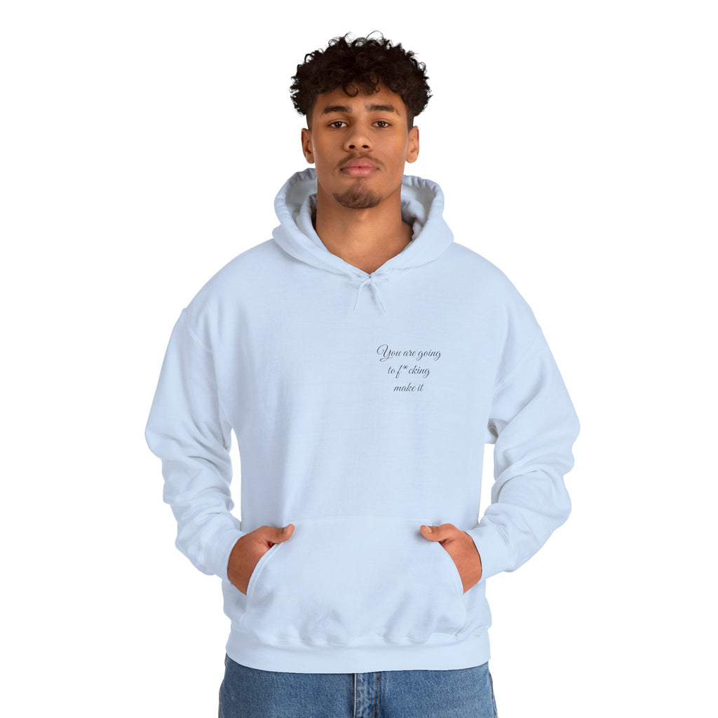 Powerful Hoodie — "You are going to f*cking make it" - Hooded Sweatshirt
