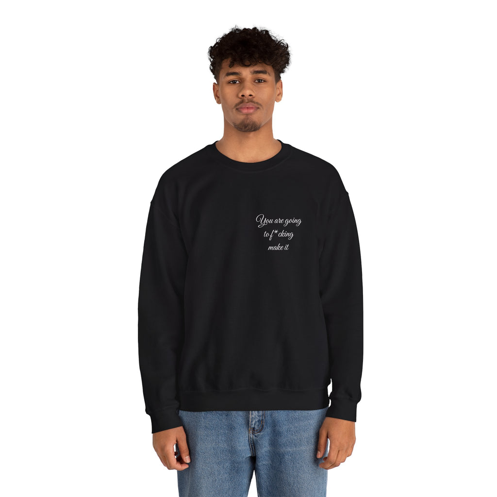 Crewneck Sweatshirt — Powerful Script 'You are going to f*cking ake it' Inspirational Cozy Pullover