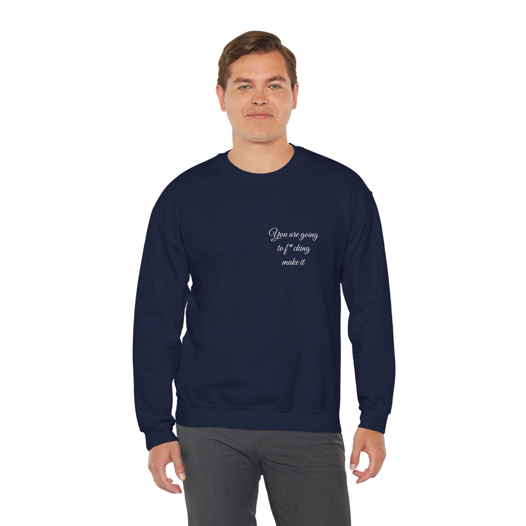 Crewneck Sweatshirt — Powerful Script 'You are going to f*cking ake it' Inspirational Cozy Pullover