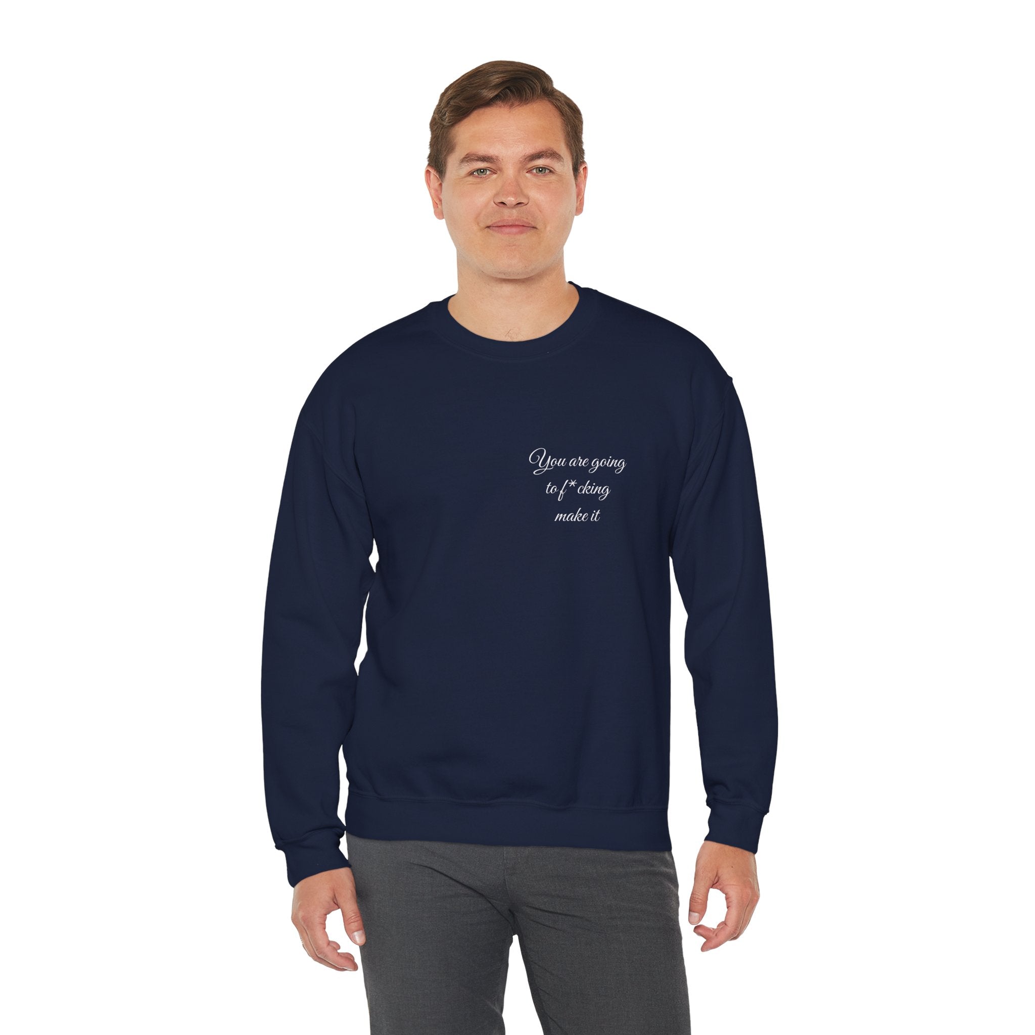 Crewneck Sweatshirt — Powerful Script 'You are going to f*cking ake it' Inspirational Cozy Pullover