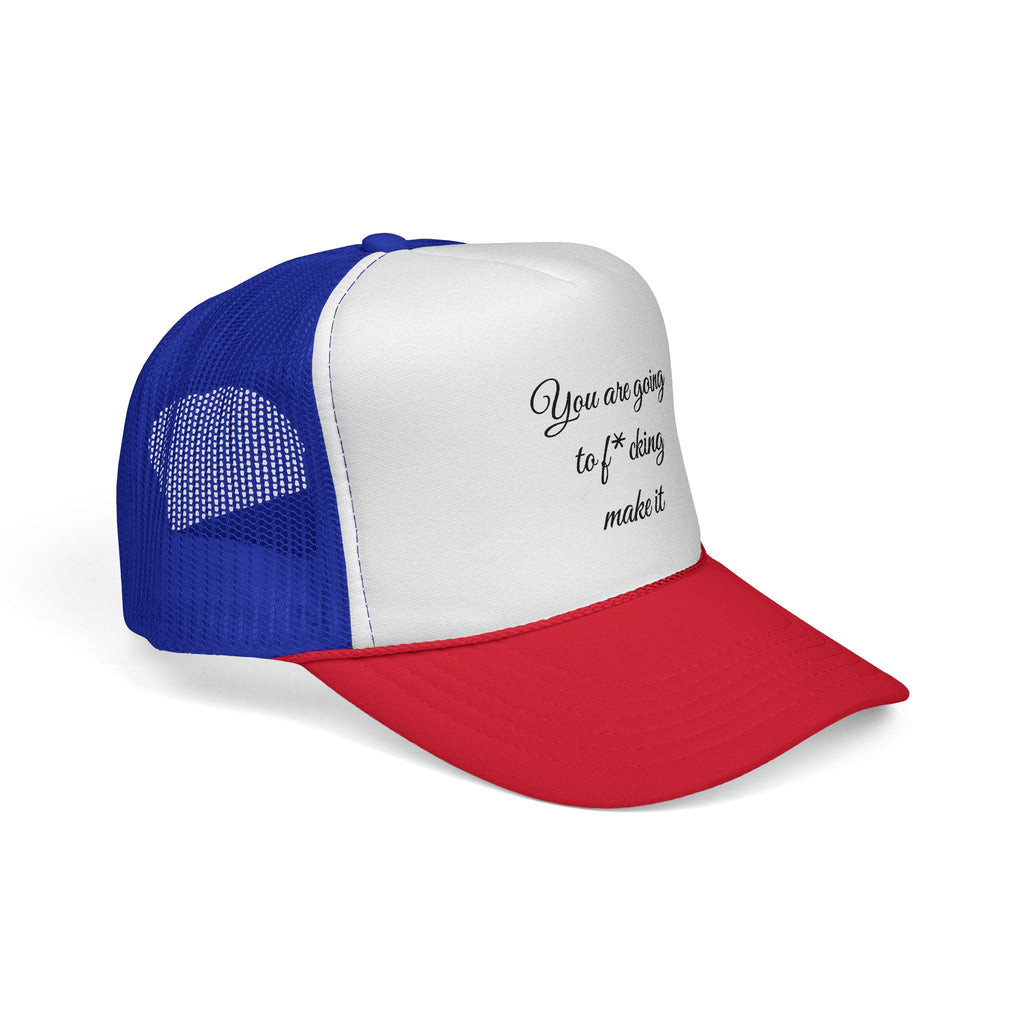 Trucker Cap — 'You Are Going to F*cking Make It' Motivational Mesh Hat