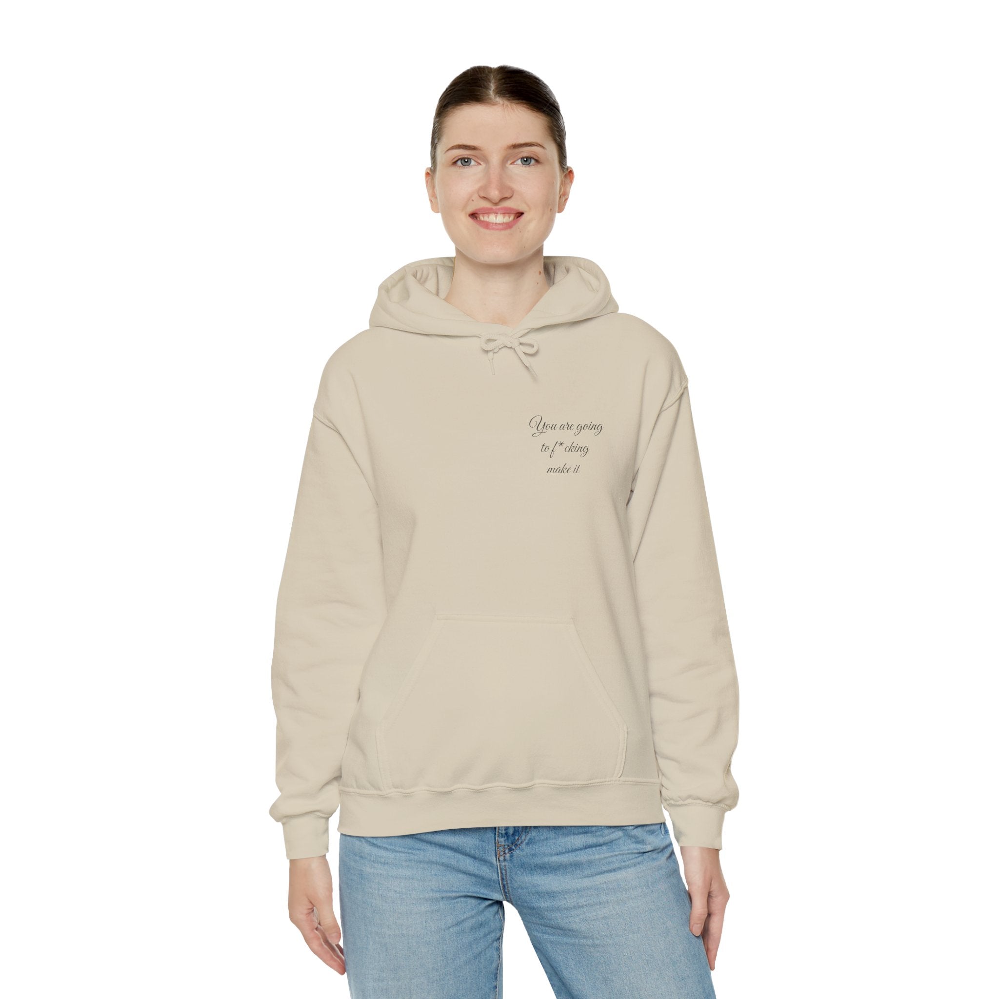 Powerful Hoodie — "You are going to f*cking make it" - Hooded Sweatshirt