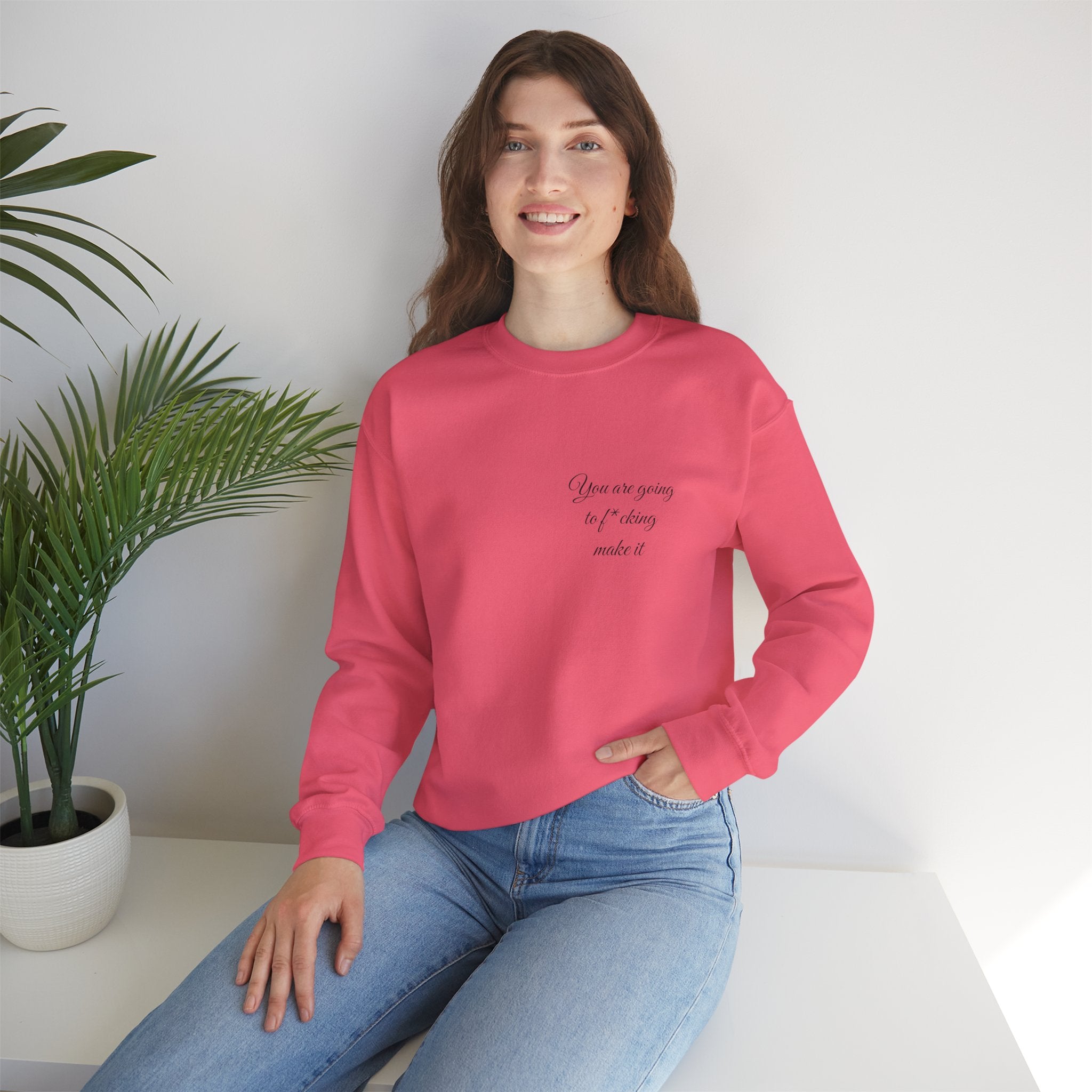 Crewneck Sweatshirt — Powerful Script 'You are going to f*cking ake it' Inspirational Cozy Pullover