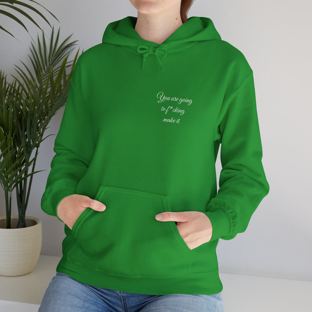 Powerful Hoodie — "You are going to f*cking make it" - Hooded Sweatshirt