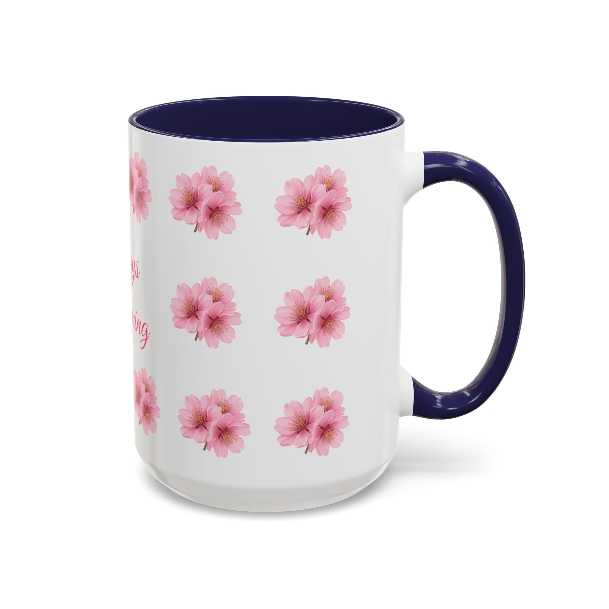 ''Always Blooming'' Pink Floral Coffee Mug — Pink Flower Spring Mug (11/15oz)