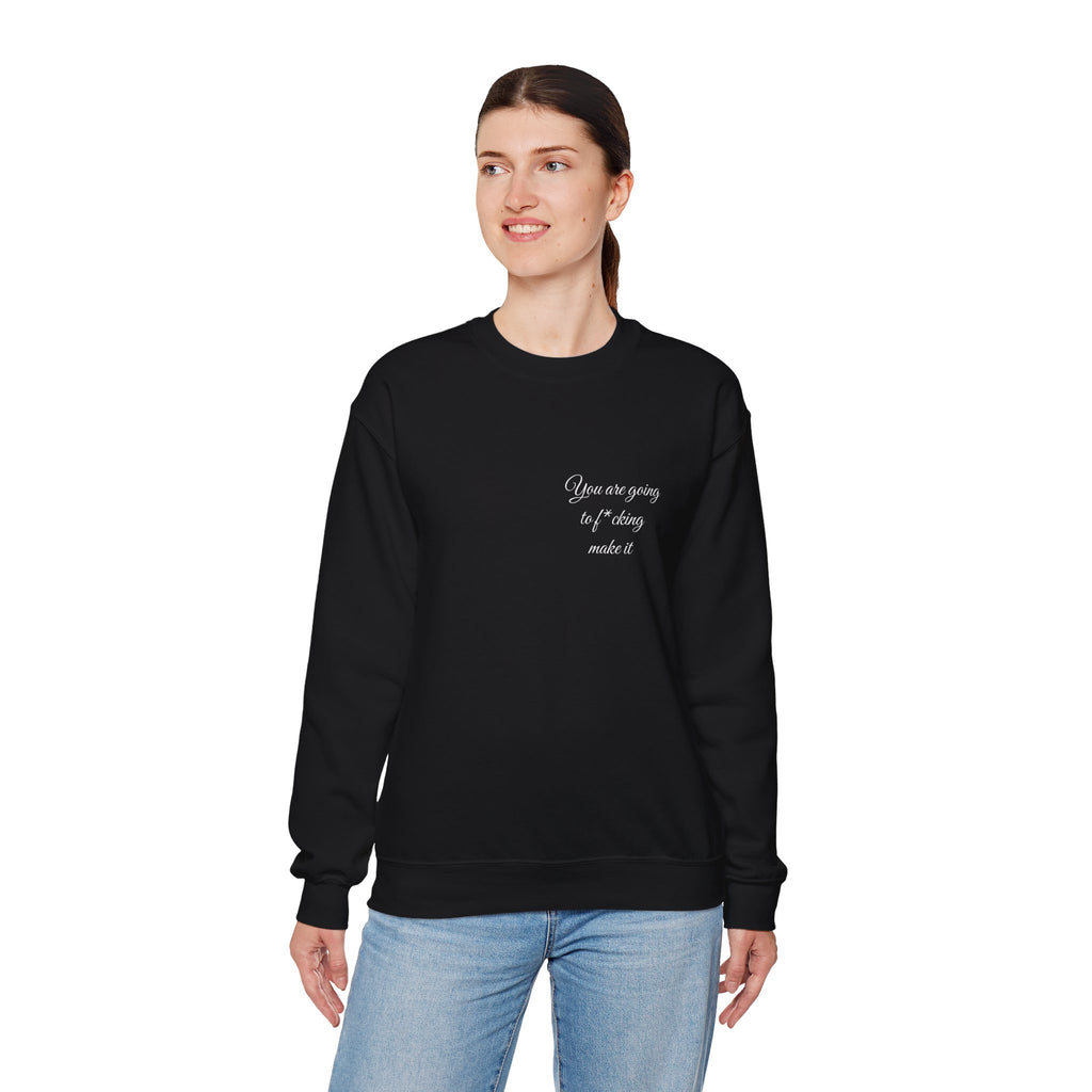 Crewneck Sweatshirt — Powerful Script 'You are going to f*cking ake it' Inspirational Cozy Pullover