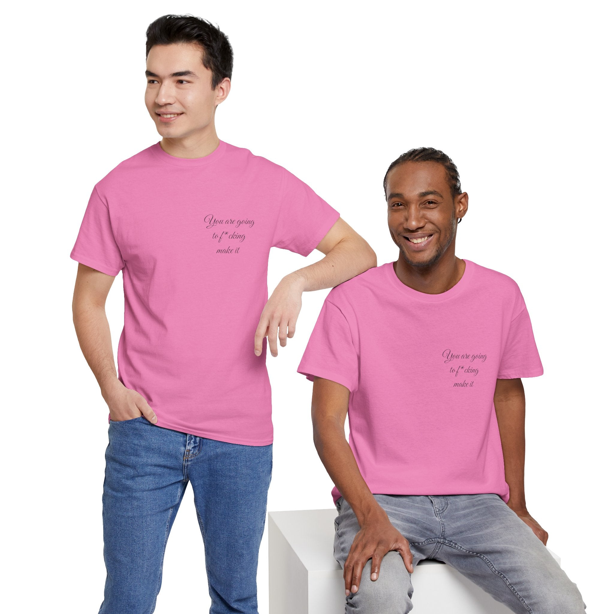 "You Are Going To F*cking Make It" Minimal Inspirational T‑Shirt