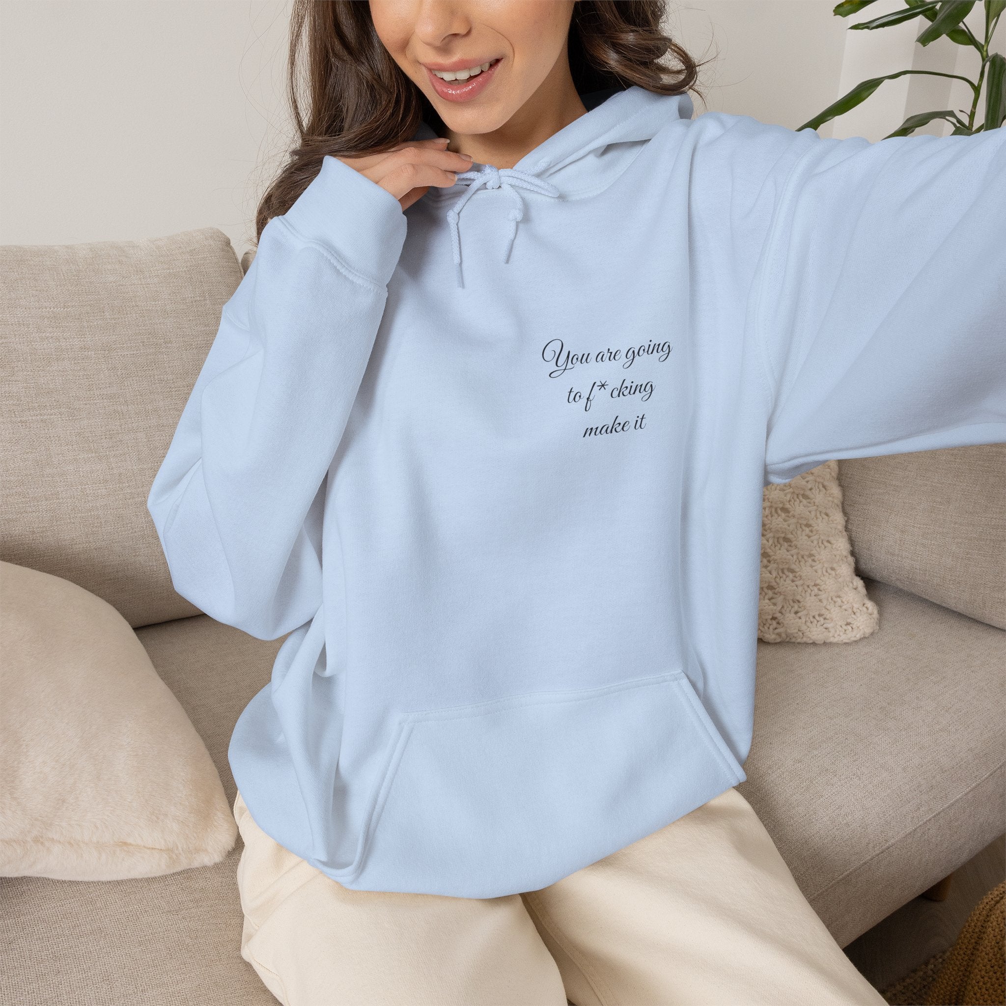 Powerful Hoodie — "You are going to f*cking make it" - Hooded Sweatshirt