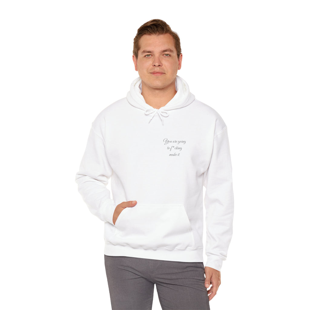 Powerful Hoodie — "You are going to f*cking make it" - Hooded Sweatshirt