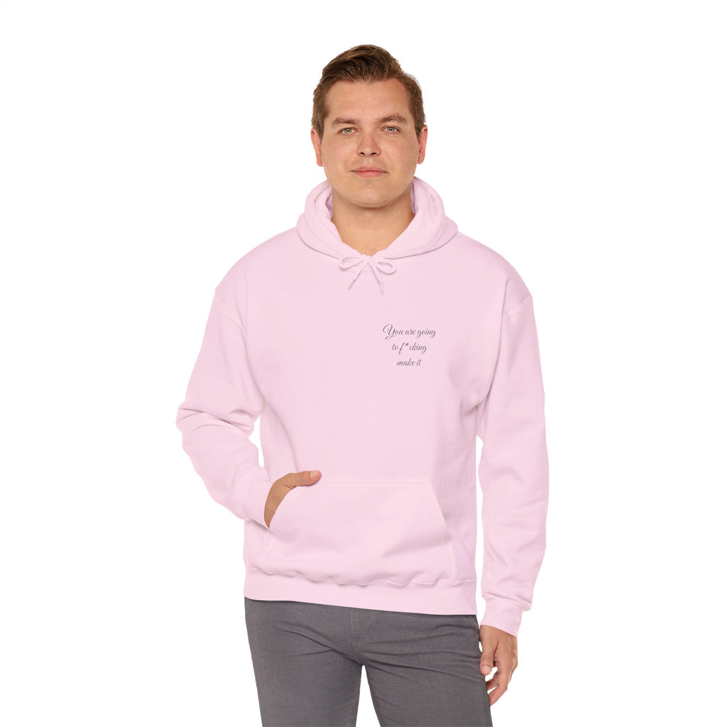 Powerful Hoodie — "You are going to f*cking make it" - Hooded Sweatshirt