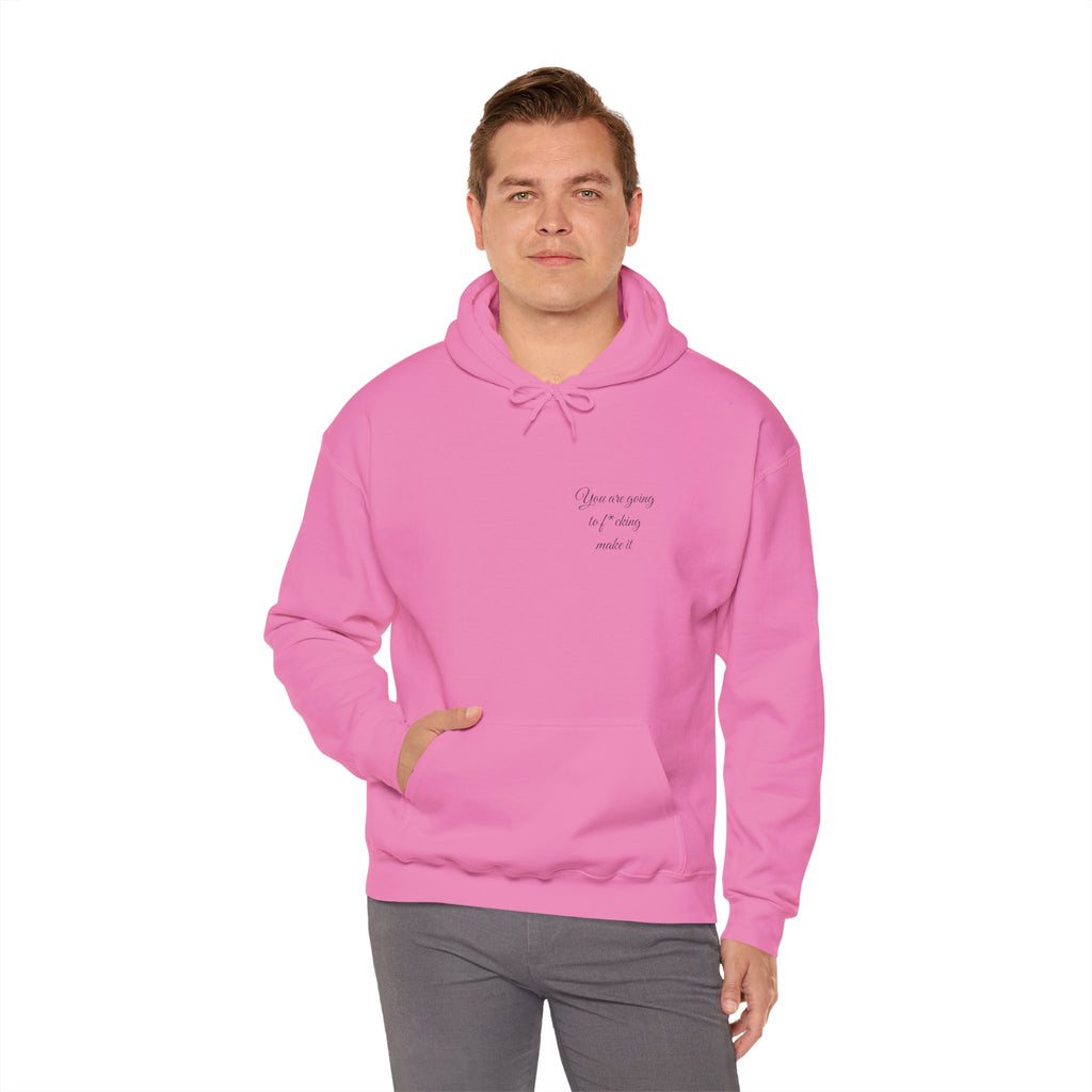 Powerful Hoodie — "You are going to f*cking make it" - Hooded Sweatshirt